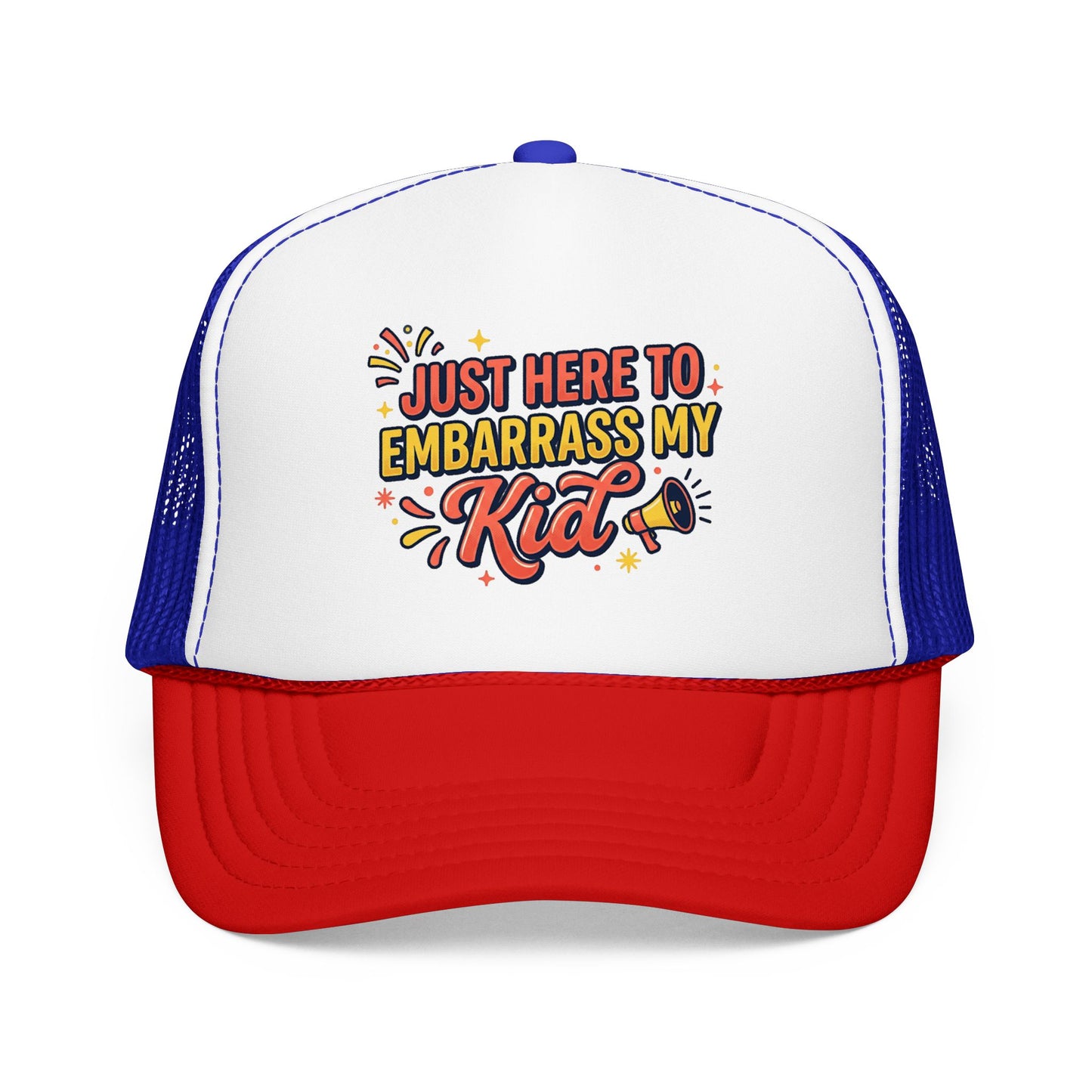 Just Here to Embarrass My Kid Trucker Hat — Funny Parent Foam Cap