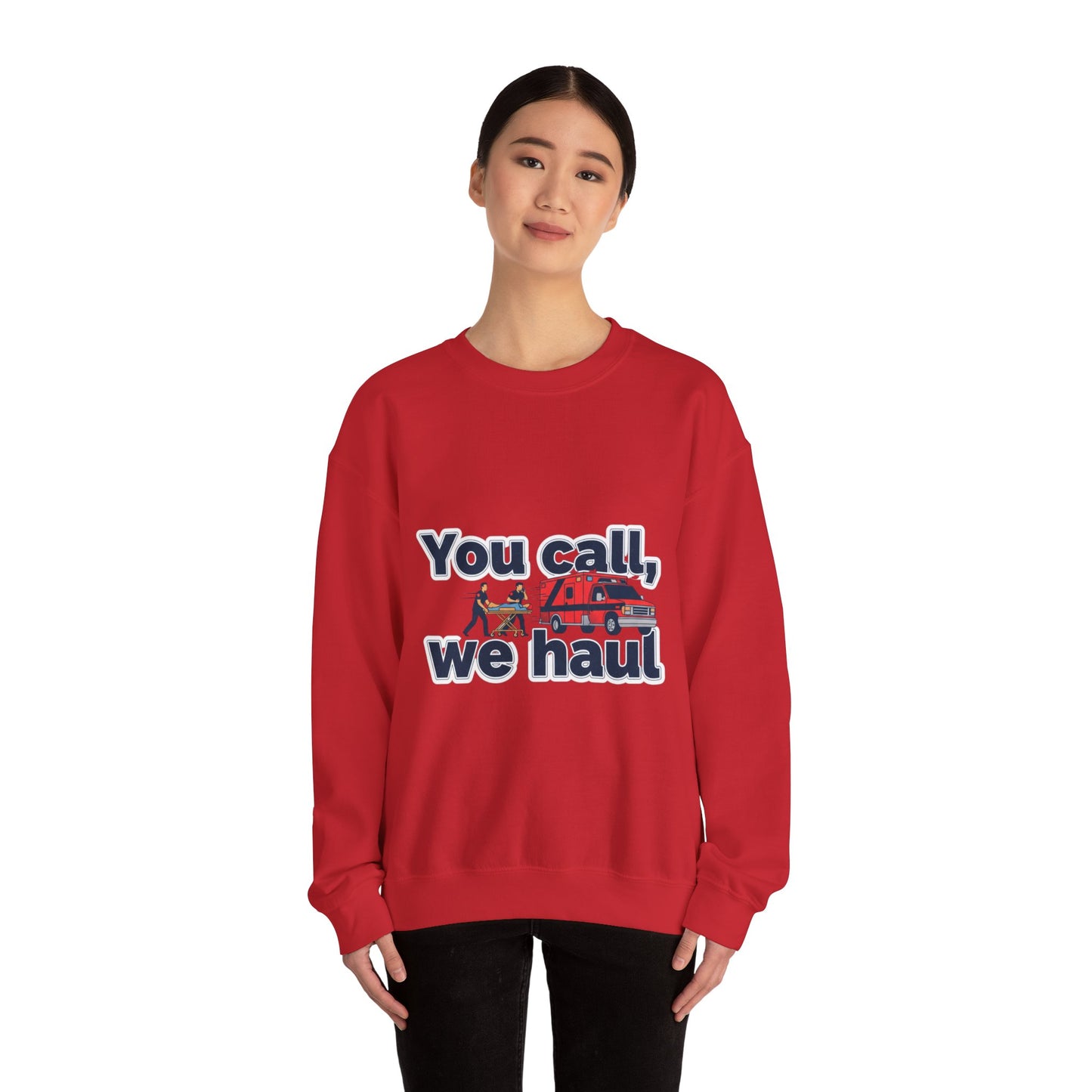 You call we haul Crewneck Sweatshirt | medic Design, paramedic, emt