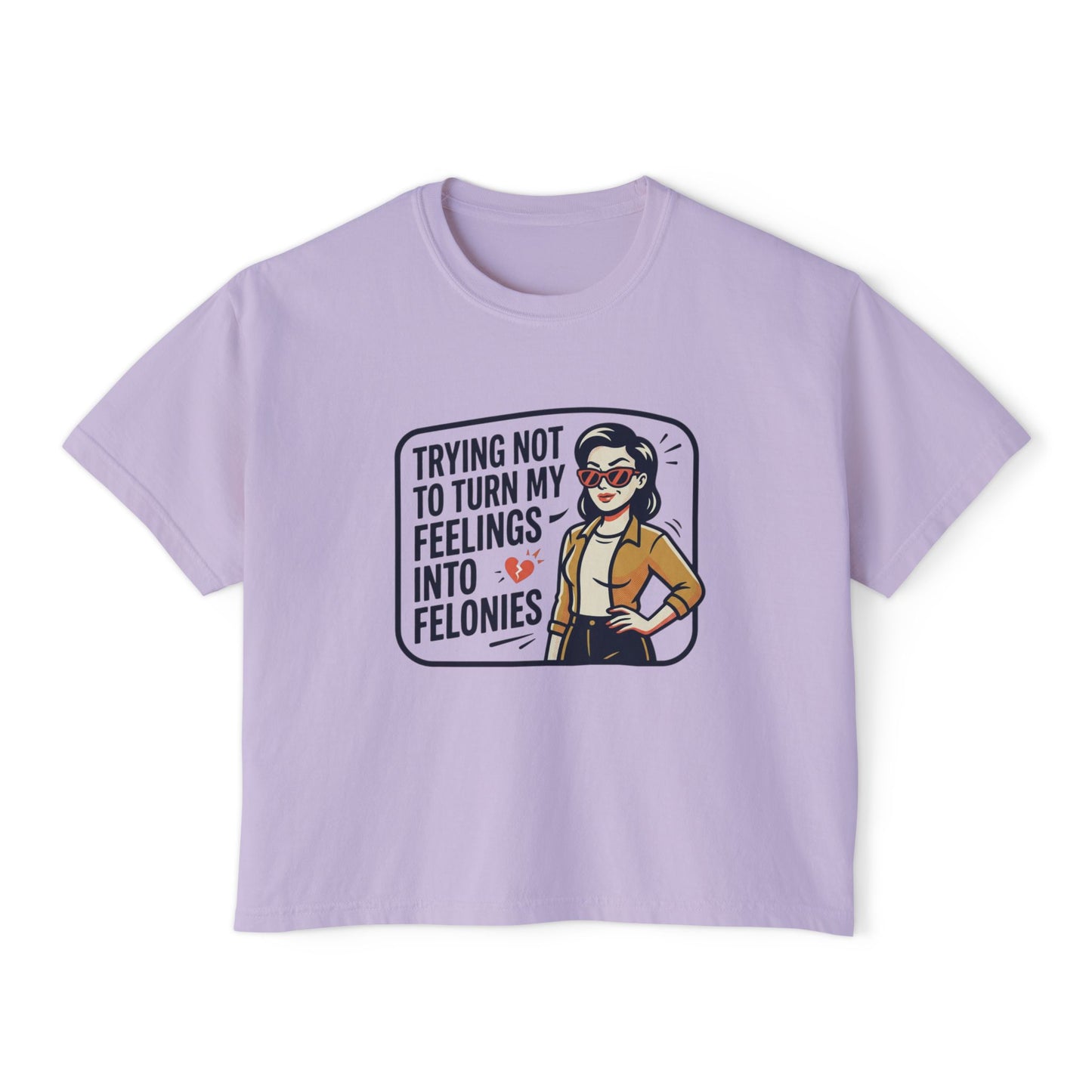 Trying Not To Turn My Feelings Into Felonies Tee | Graphic Cropped Shirt