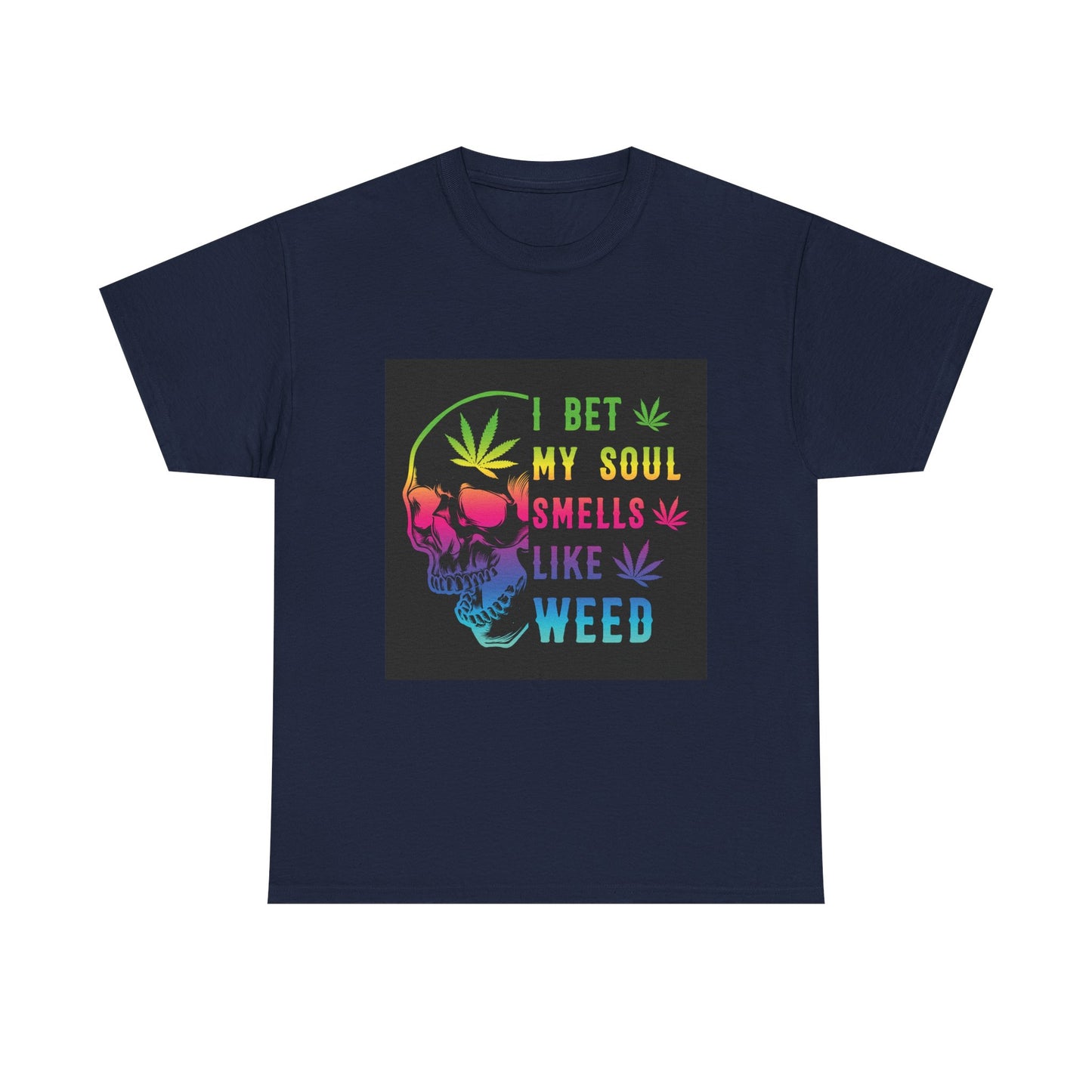 I Bet My Soul Smells Like Weed Unisex Heavy Cotton Tee - Fun Stoner T-Shirt