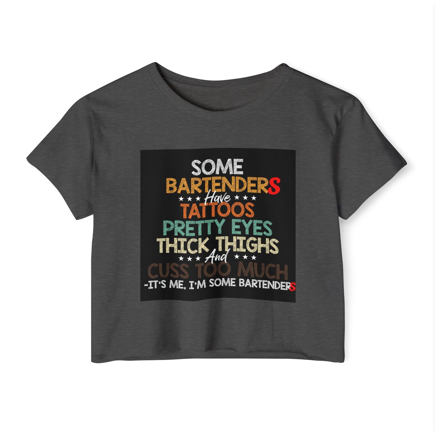 Some Bartenders Have Tattoos Pretty Eyes Thick Thighs Crop Top | Bartender Shirt, funny crop bar shirt
