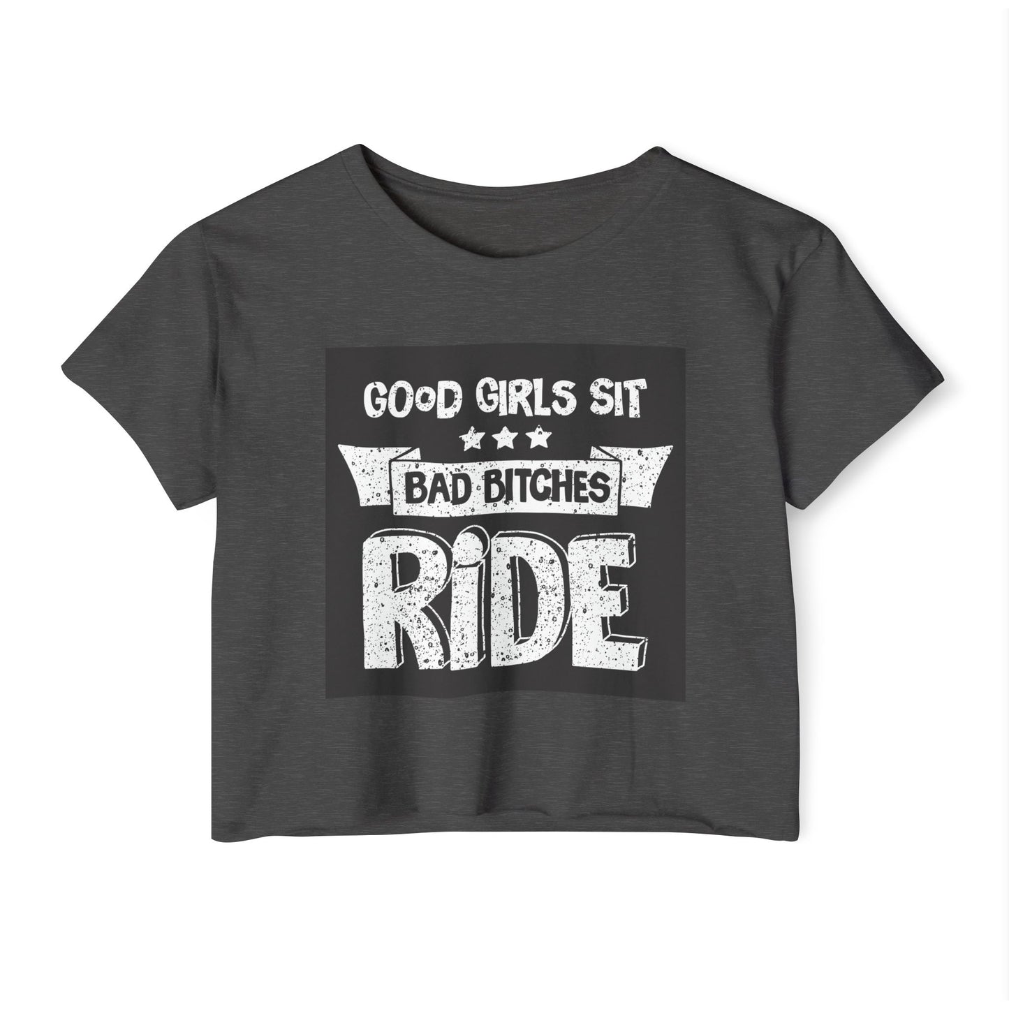 Crop Top — "Good Girls Sit, Bad Bitches Ride" Festival Graphic
