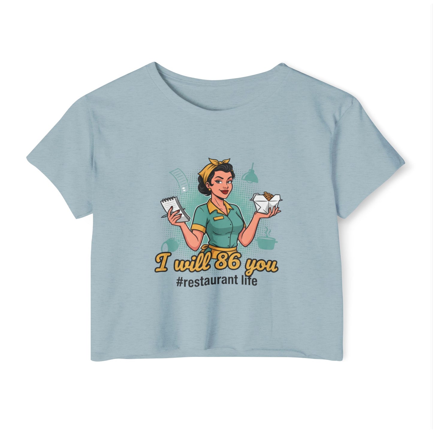 I Will 86 You waitress illustration Crop Top | restaurant life, server humor