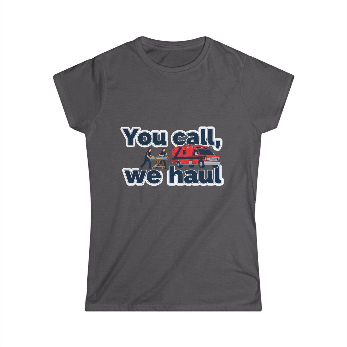 You call, we haul Tee | medic Crew Shirt, paramedic