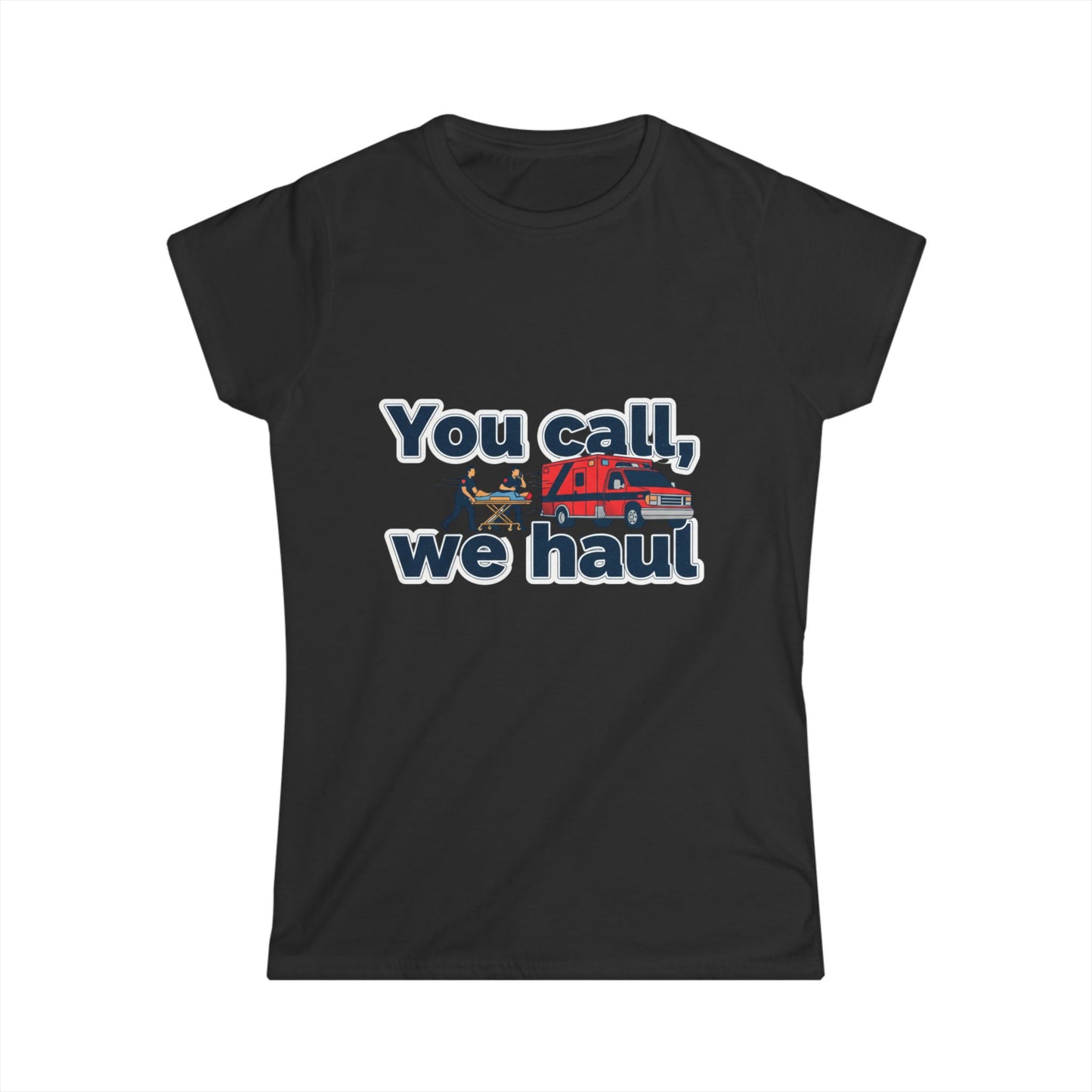 You call, we haul Tee | medic Crew Shirt, paramedic