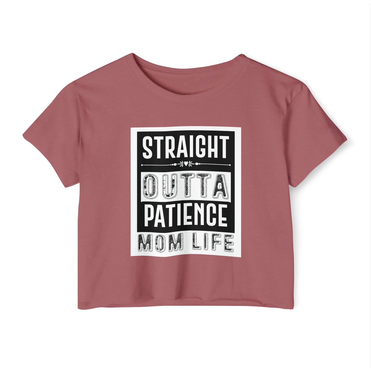 Crop Top — "Straight Outta Patience" Mom Life Funny Graphic Tee