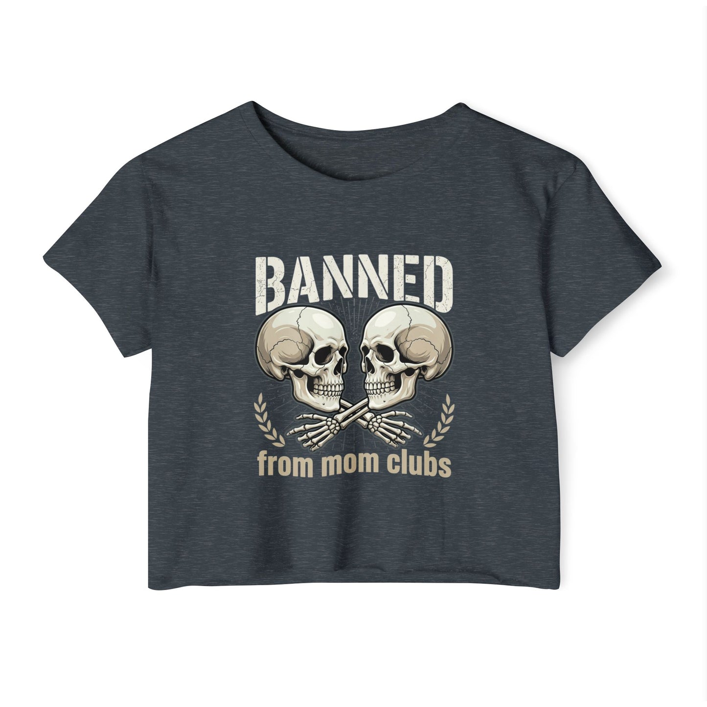 Banned from Mom Clubs Crop Top | Skull Crossbones Graphic