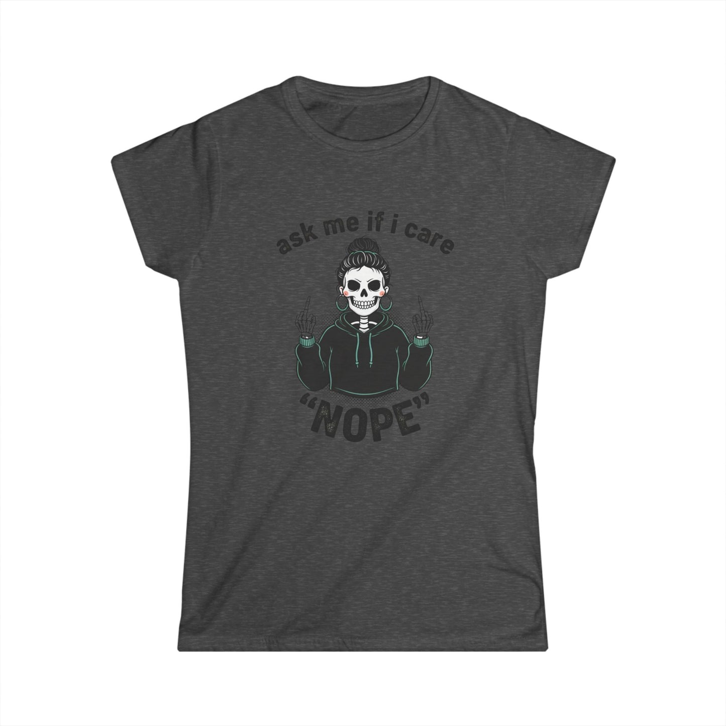 Women's Tee — 'Ask Me If I Care' Skull Graphic "NOPE" Attitude T-Shirt