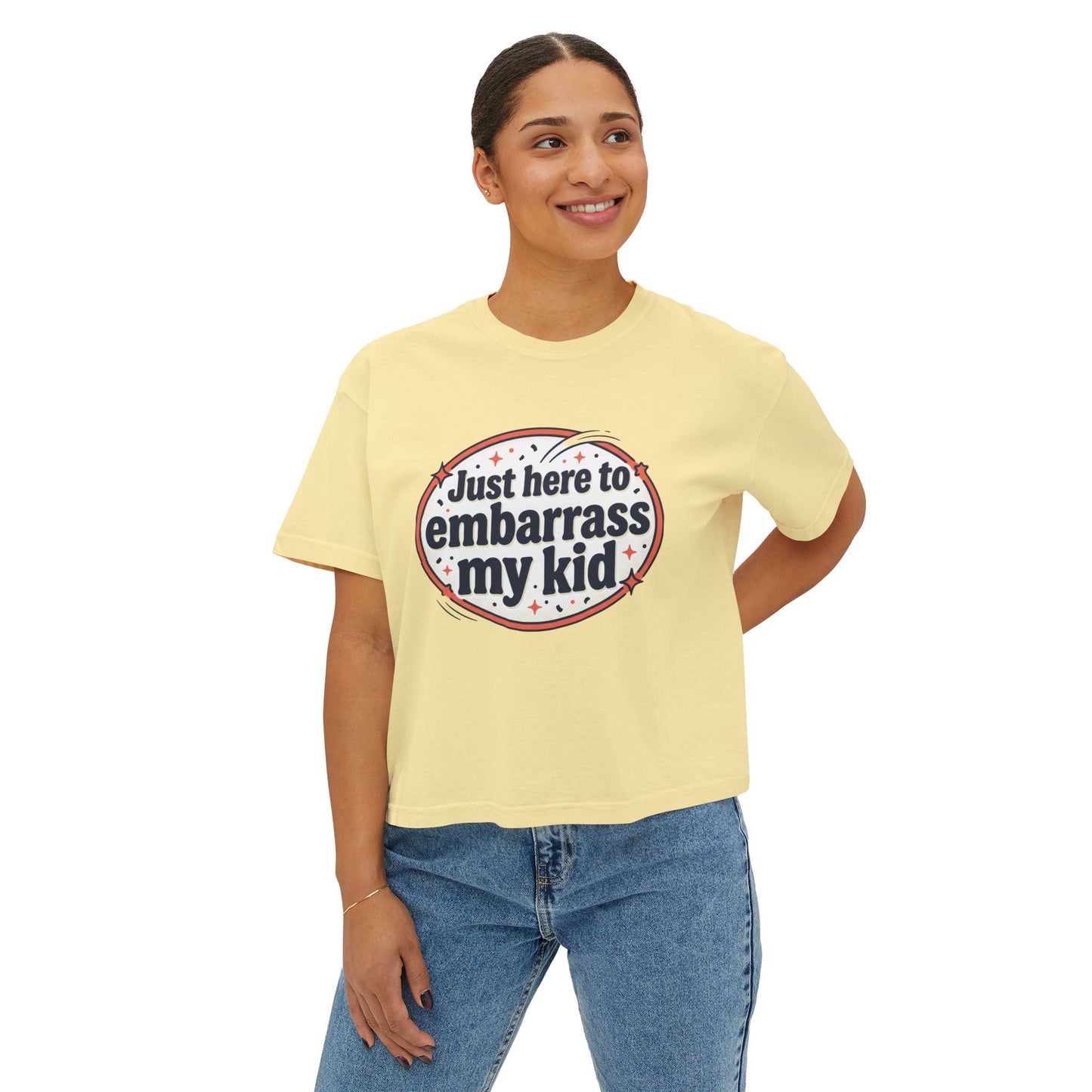 Just Here to Embarrass My Kid Women's Boxy Tee — Funny Mom Shirt for School Events & Family Gatherings