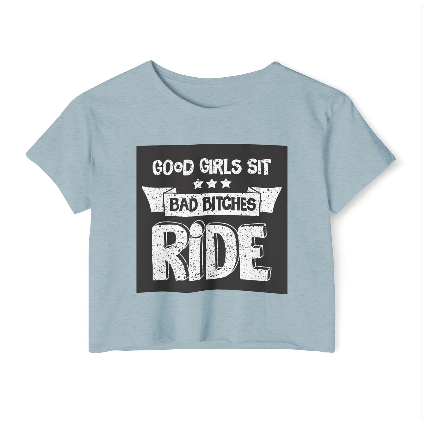 Crop Top — "Good Girls Sit, Bad Bitches Ride" Festival Graphic