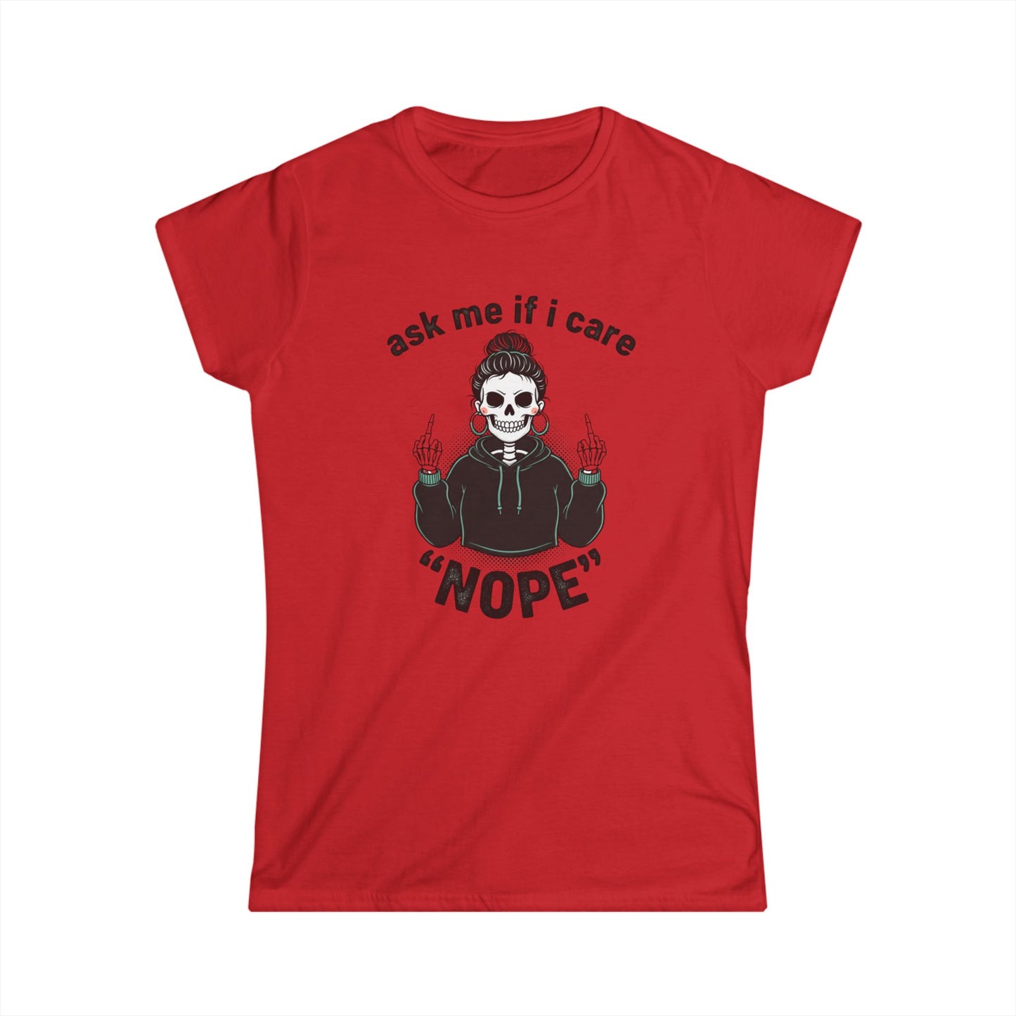 Women's Tee — 'Ask Me If I Care' Skull Graphic "NOPE" Attitude T-Shirt