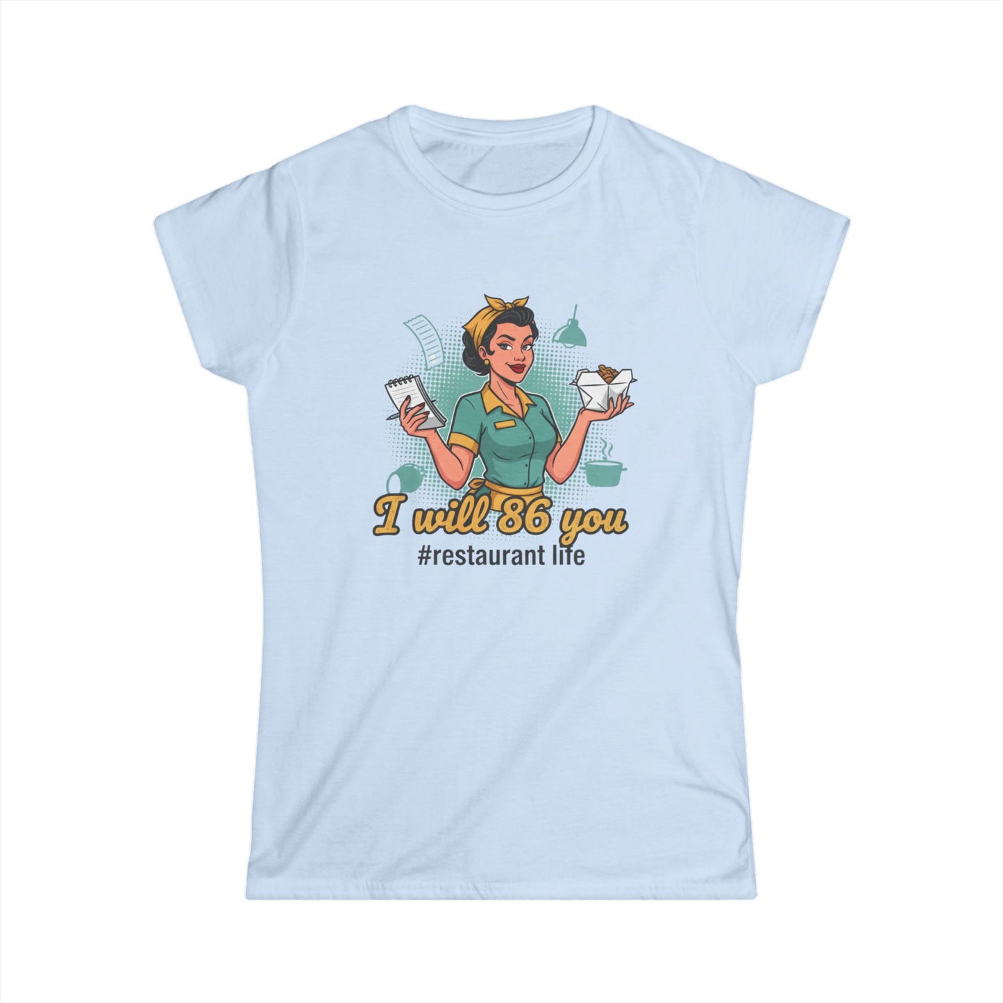 I Will 86 You waitress tee | Restaurant Life T-Shirt, server humor