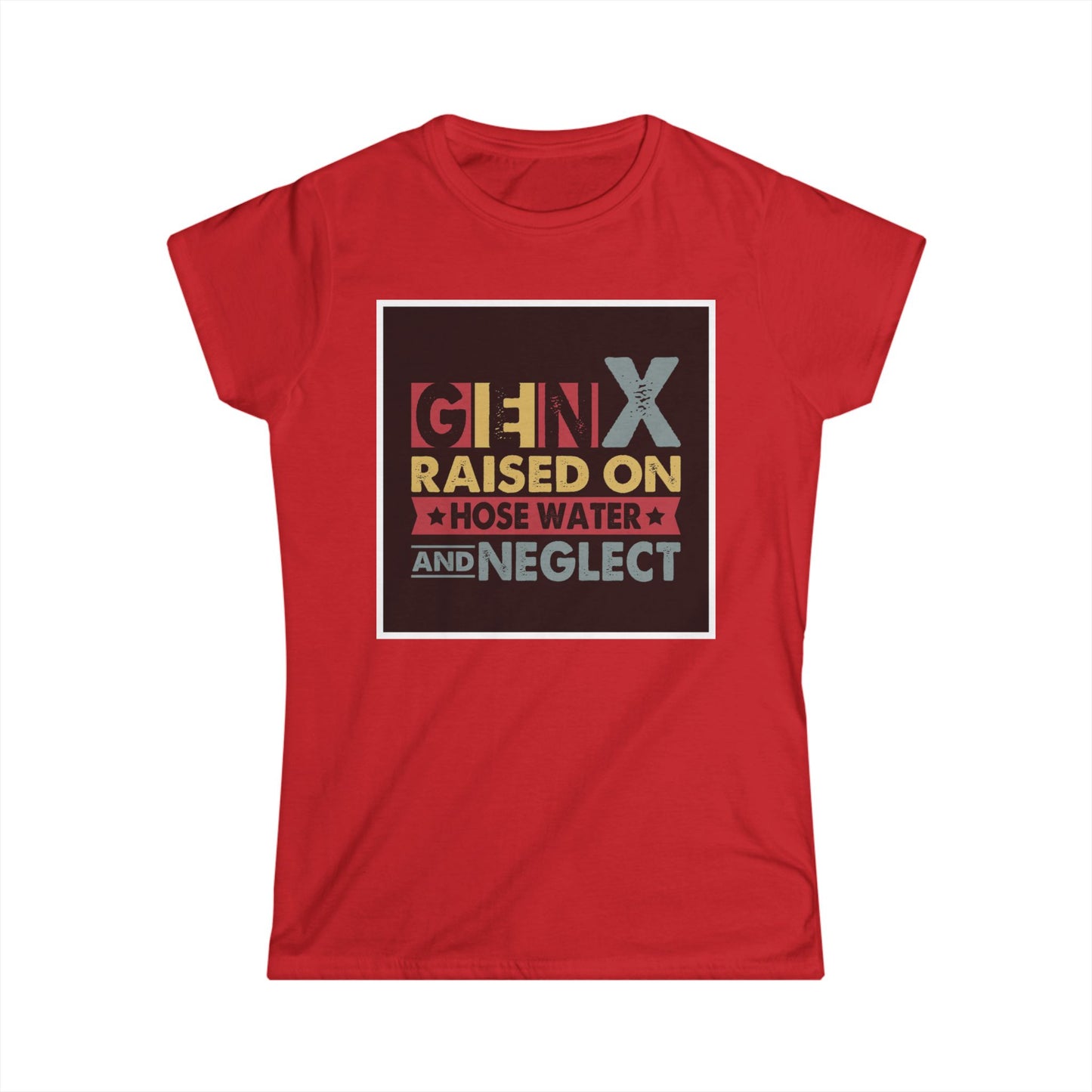 Gen X Raised on Hose Water Tee – Vintage Women's Softstyle T-Shirt