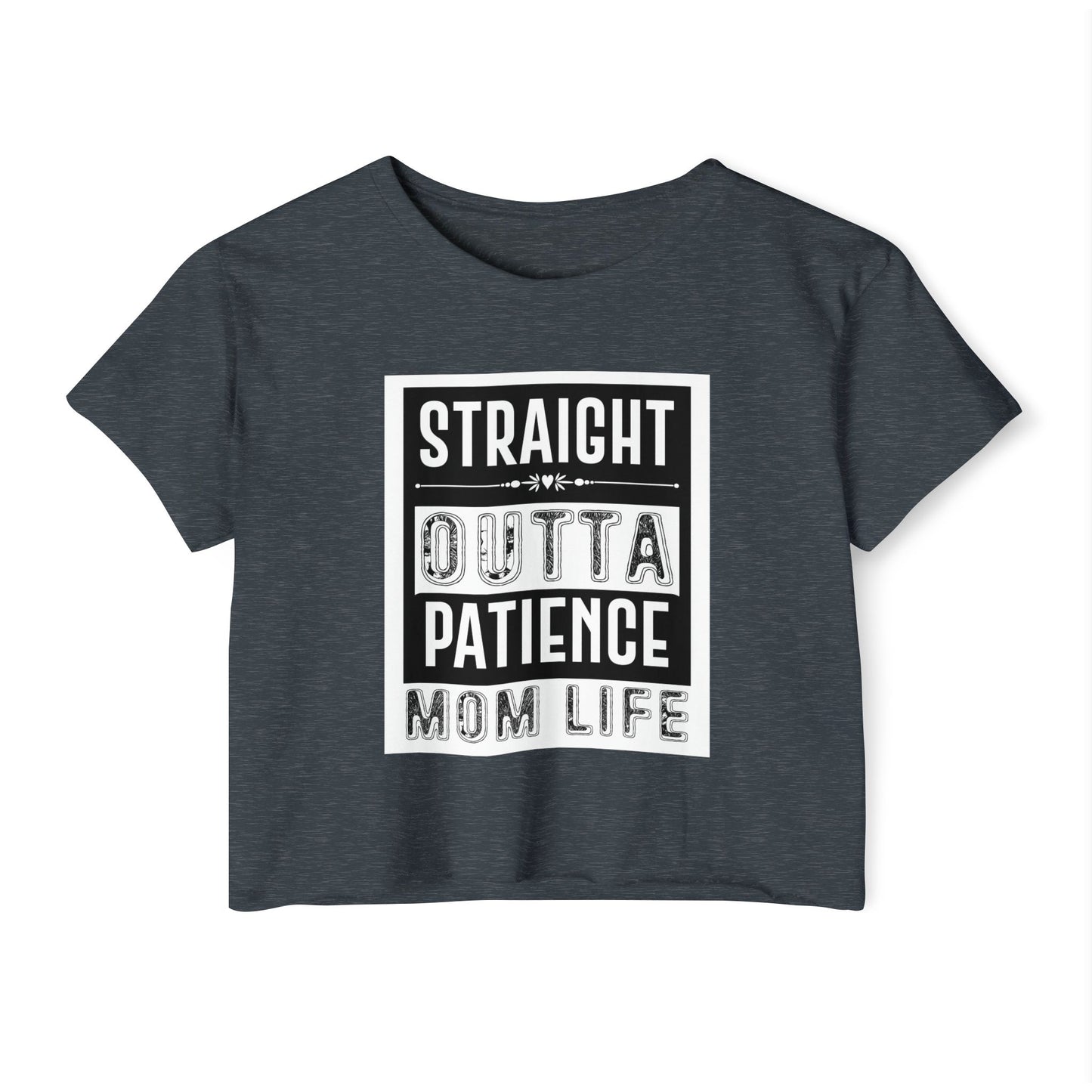 Crop Top — "Straight Outta Patience" Mom Life Funny Graphic Tee