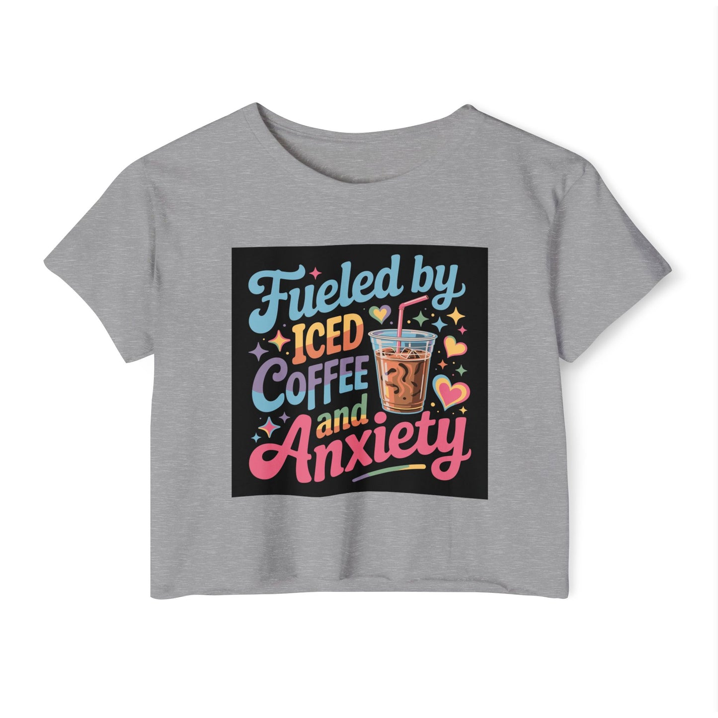 Crop Top — "Fueled by Iced Coffee and Anxiety" Cute Graphic Festival Tee