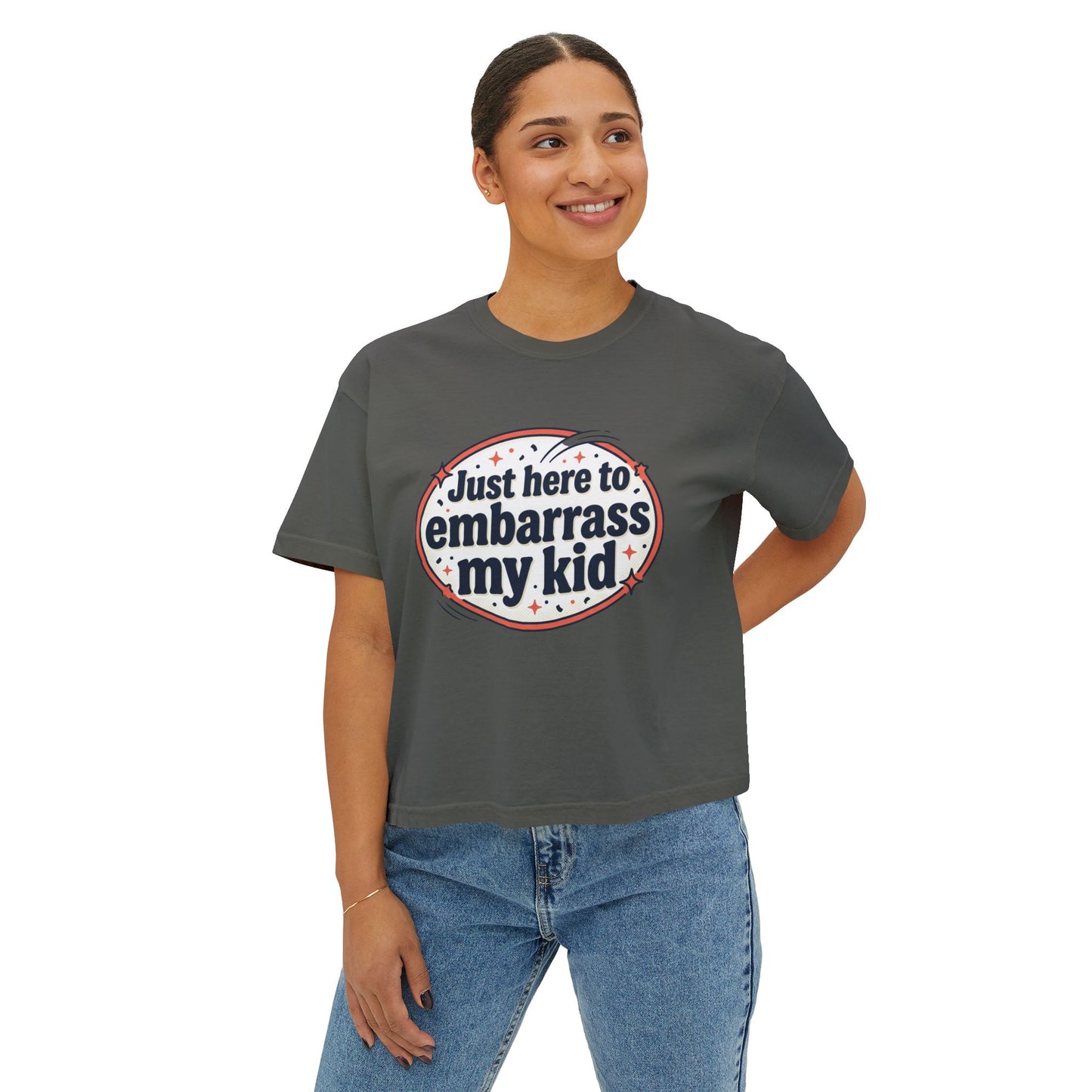 Just Here to Embarrass My Kid Women's Boxy Tee — Funny Mom Shirt for School Events & Family Gatherings