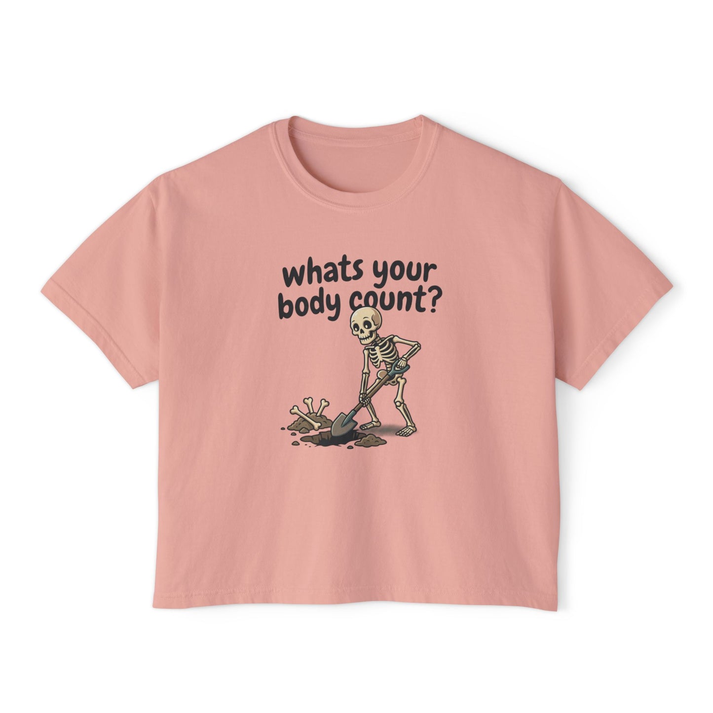 Skeleton Shovel 'Whats Your Body Count?' Tee | Women's Boxy Tee