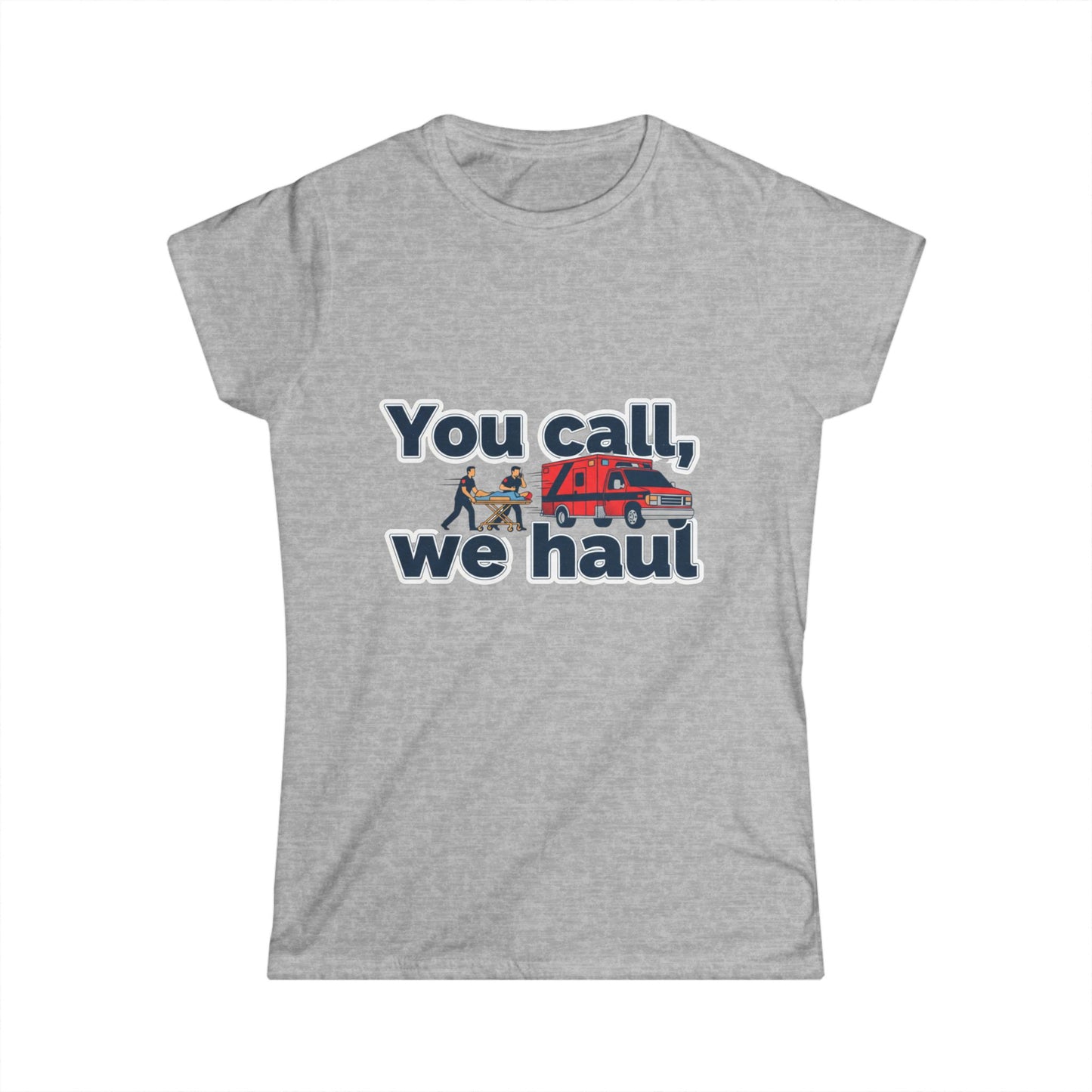 You call, we haul Tee | medic Crew Shirt, paramedic