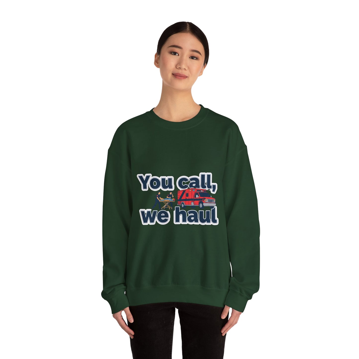 You call we haul Crewneck Sweatshirt | medic Design, paramedic, emt