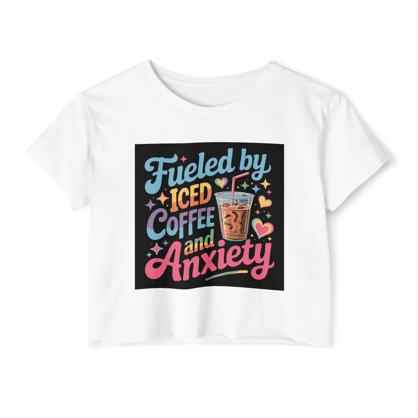Crop Top — "Fueled by Iced Coffee and Anxiety" Cute Graphic Festival Tee