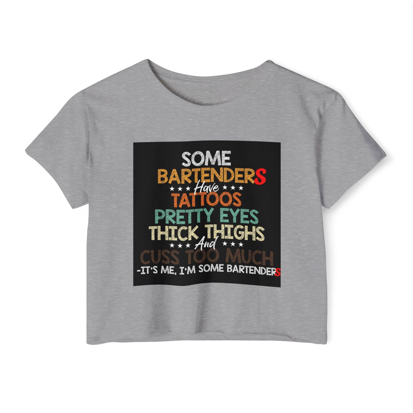 Some Bartenders Have Tattoos Pretty Eyes Thick Thighs Crop Top | Bartender Shirt, funny crop bar shirt