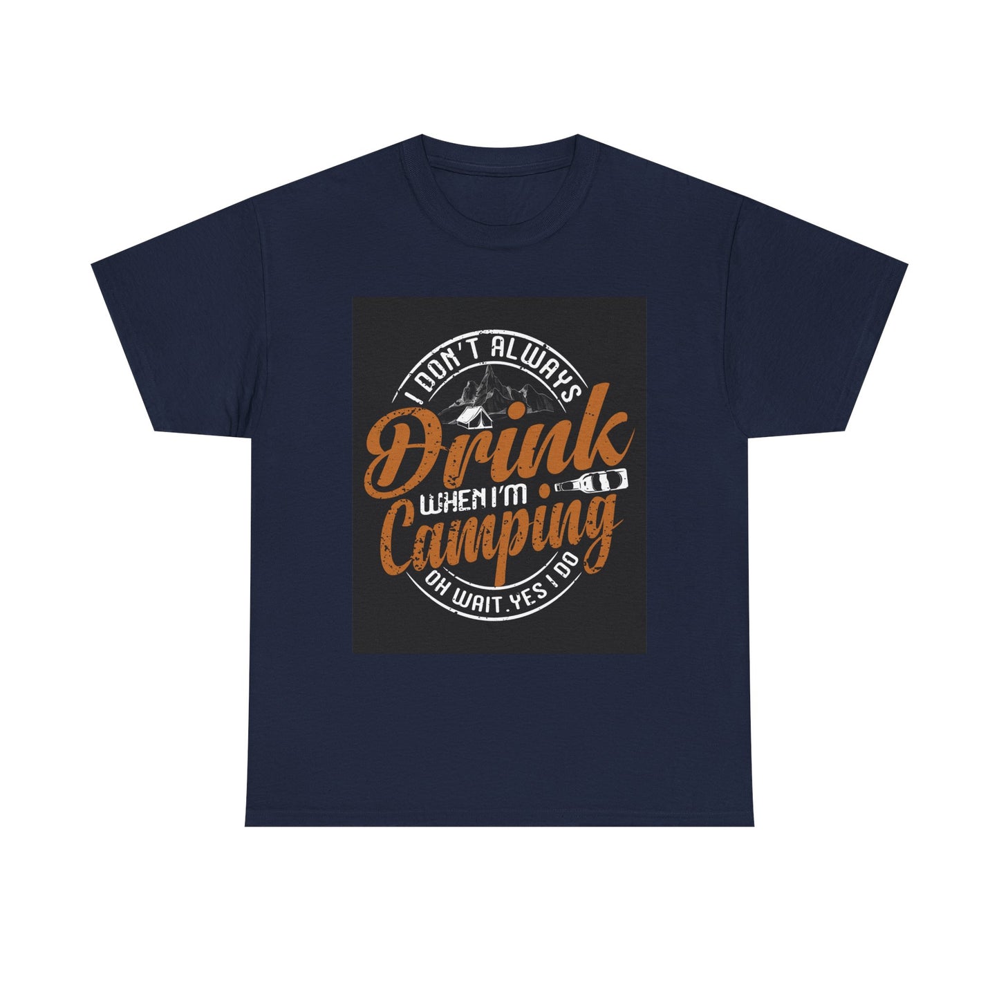Unisex Heavy Cotton Tee - "I Don't Always Drink When I'm Camping" Design