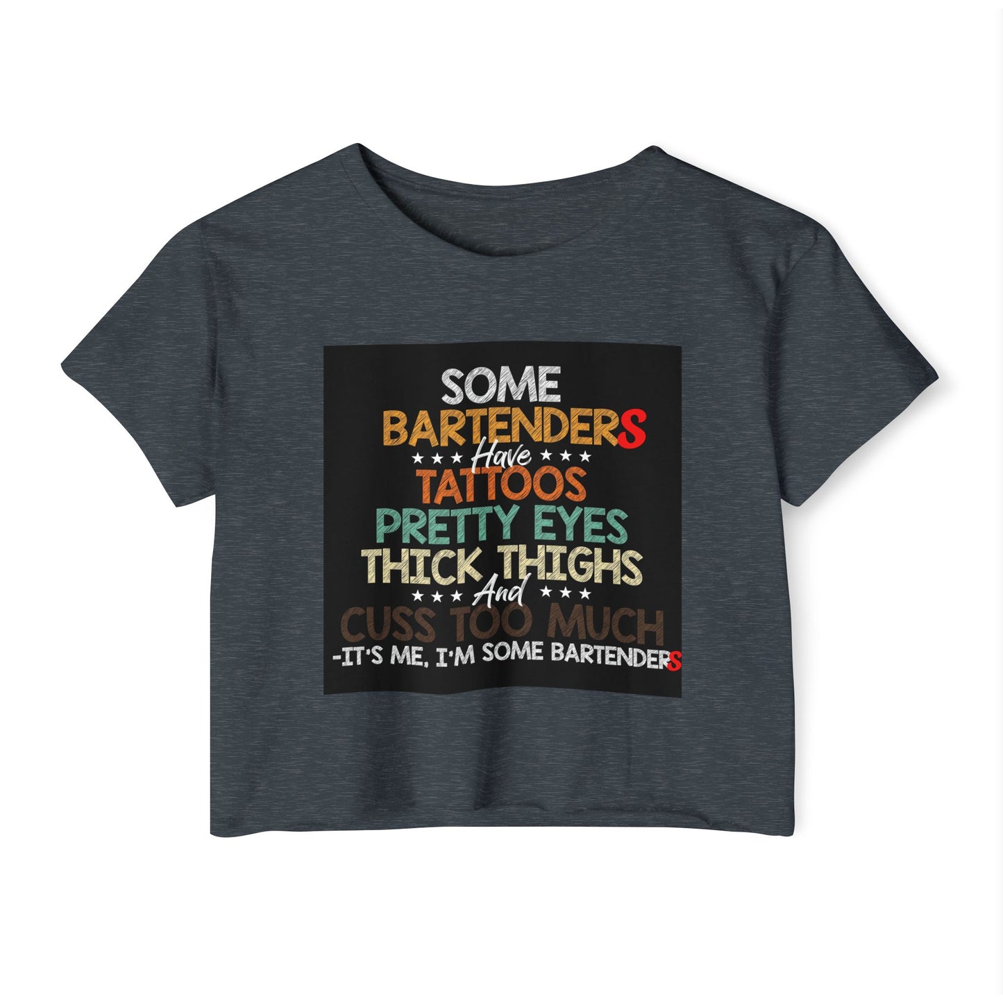 Some Bartenders Have Tattoos Pretty Eyes Thick Thighs Crop Top | Bartender Shirt, funny crop bar shirt