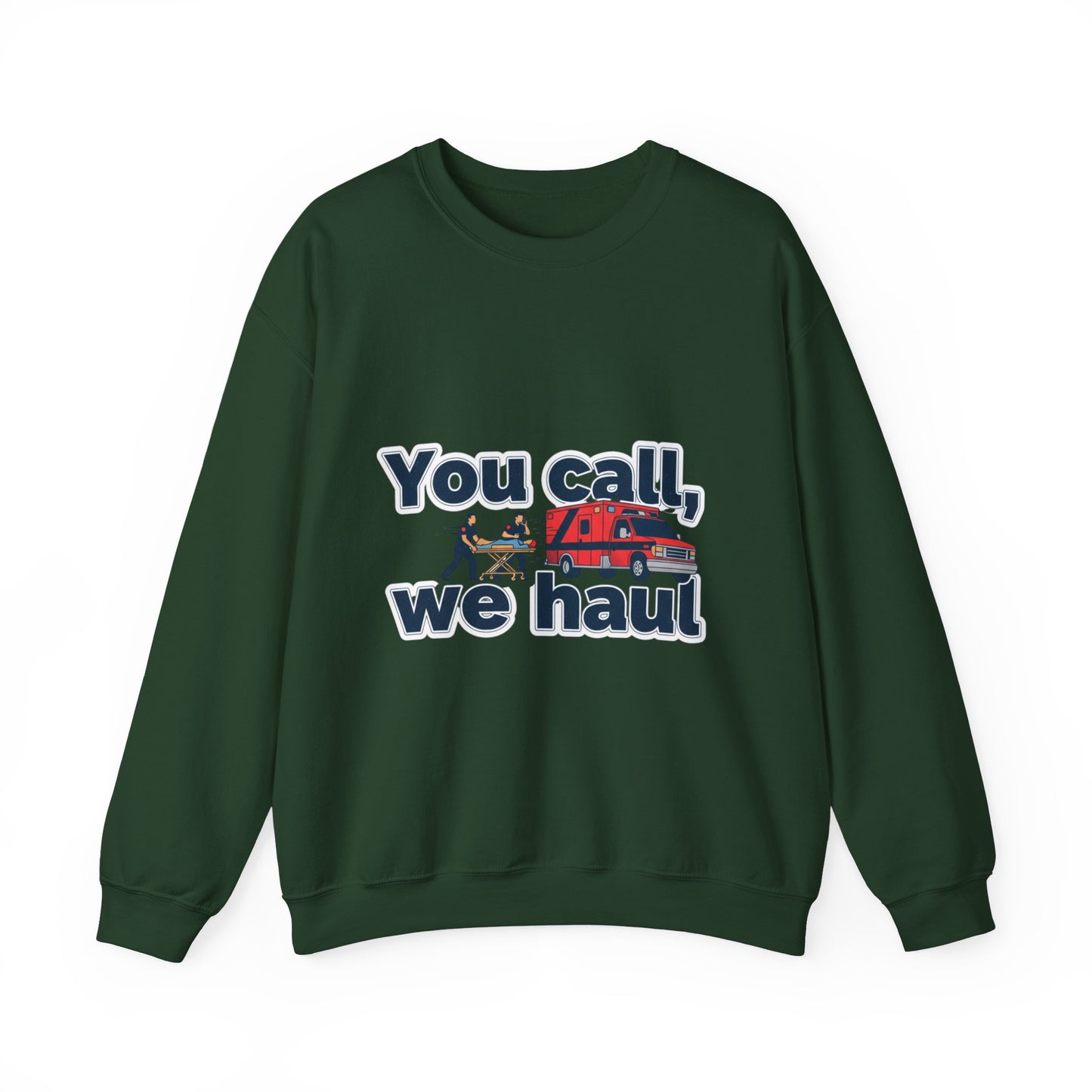 You call we haul Crewneck Sweatshirt | medic Design, paramedic, emt