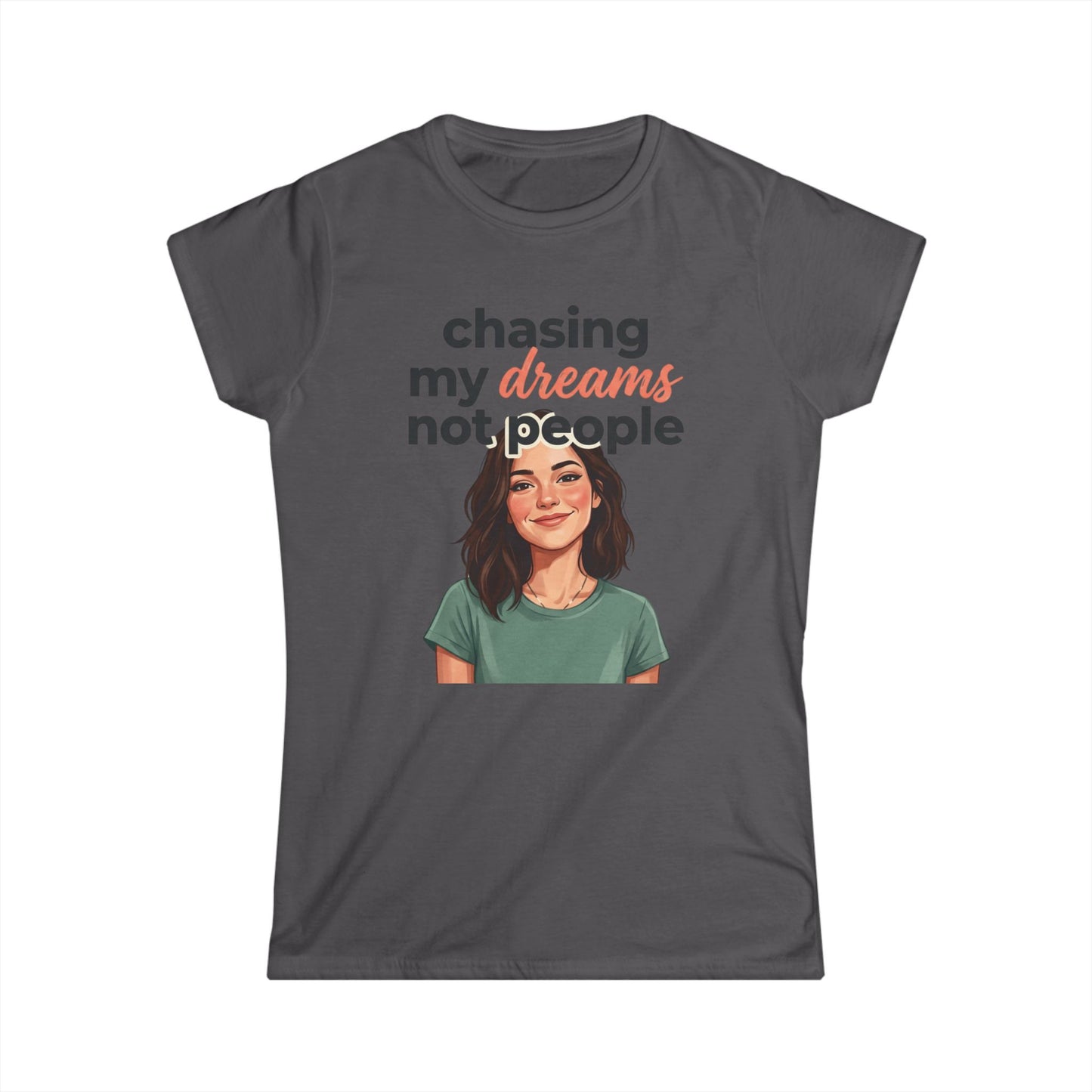 Chasing My Dreams Not People tee | Inspirational Quote Shirt