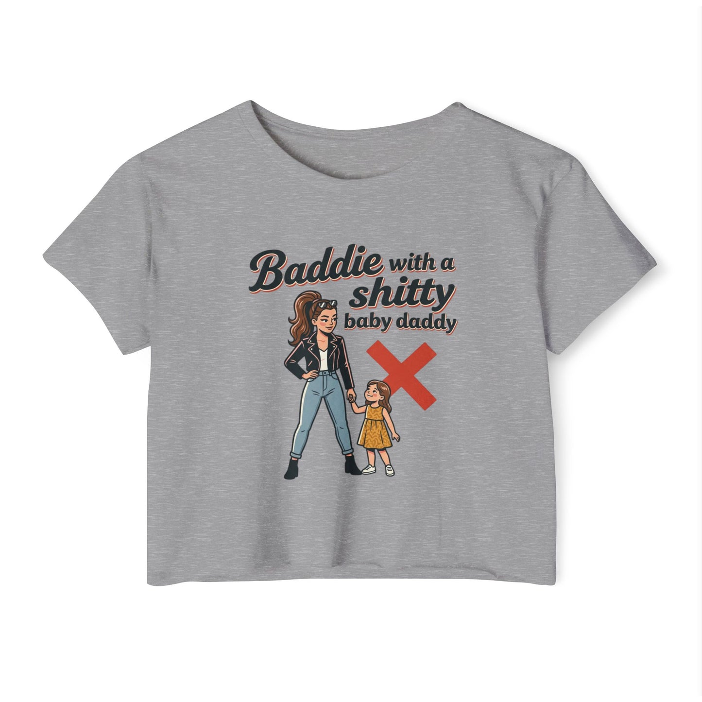 Baddie with a Shitty Baby Daddy Crop Top — Funny Mom Festival Tee