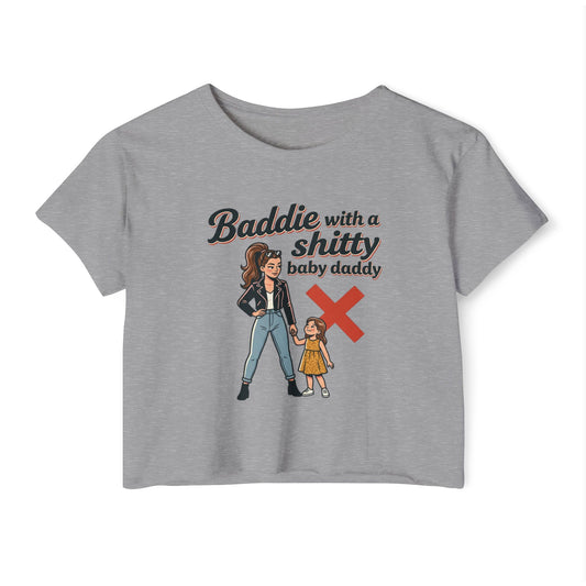 Baddie with a Shitty Baby Daddy Crop Top — Funny Mom Festival Tee