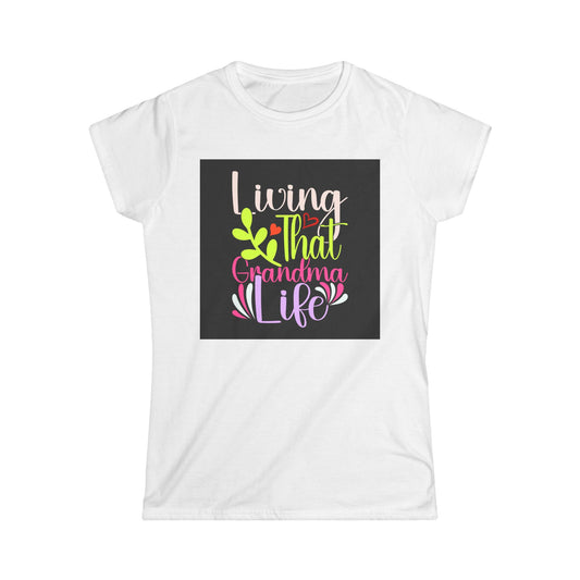 Living That Grandma Life Women's Softstyle Tee - Cute Gift for Grandmothers