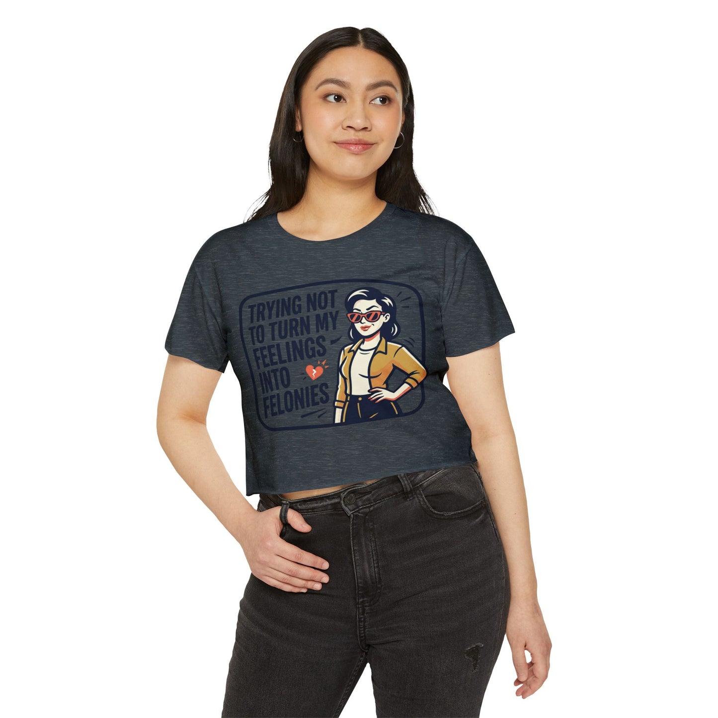 Trying Not To Turn My Feelings Into Felonies crop top | Retro Woman Graphic
