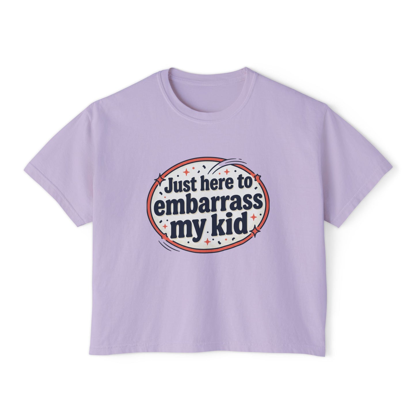 Just Here to Embarrass My Kid Women's Boxy Tee — Funny Mom Shirt for School Events & Family Gatherings