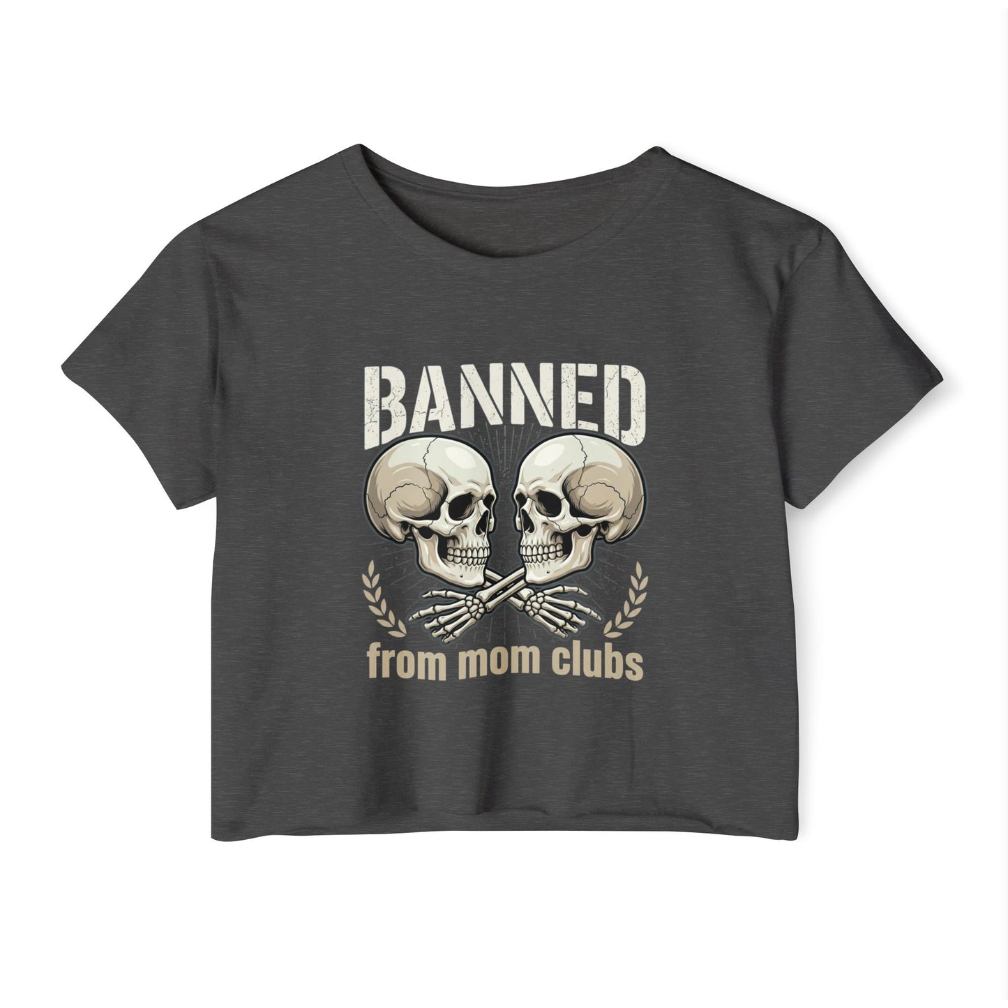 Banned from Mom Clubs Crop Top | Skull Crossbones Graphic