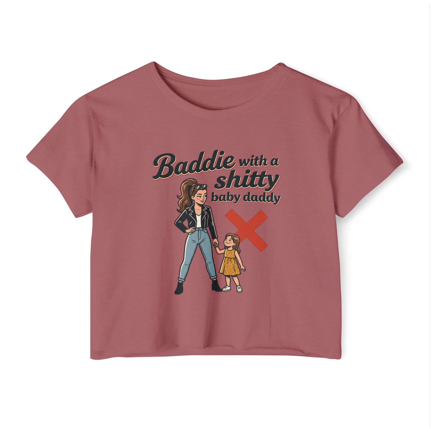 Baddie with a Shitty Baby Daddy Crop Top — Funny Mom Festival Tee
