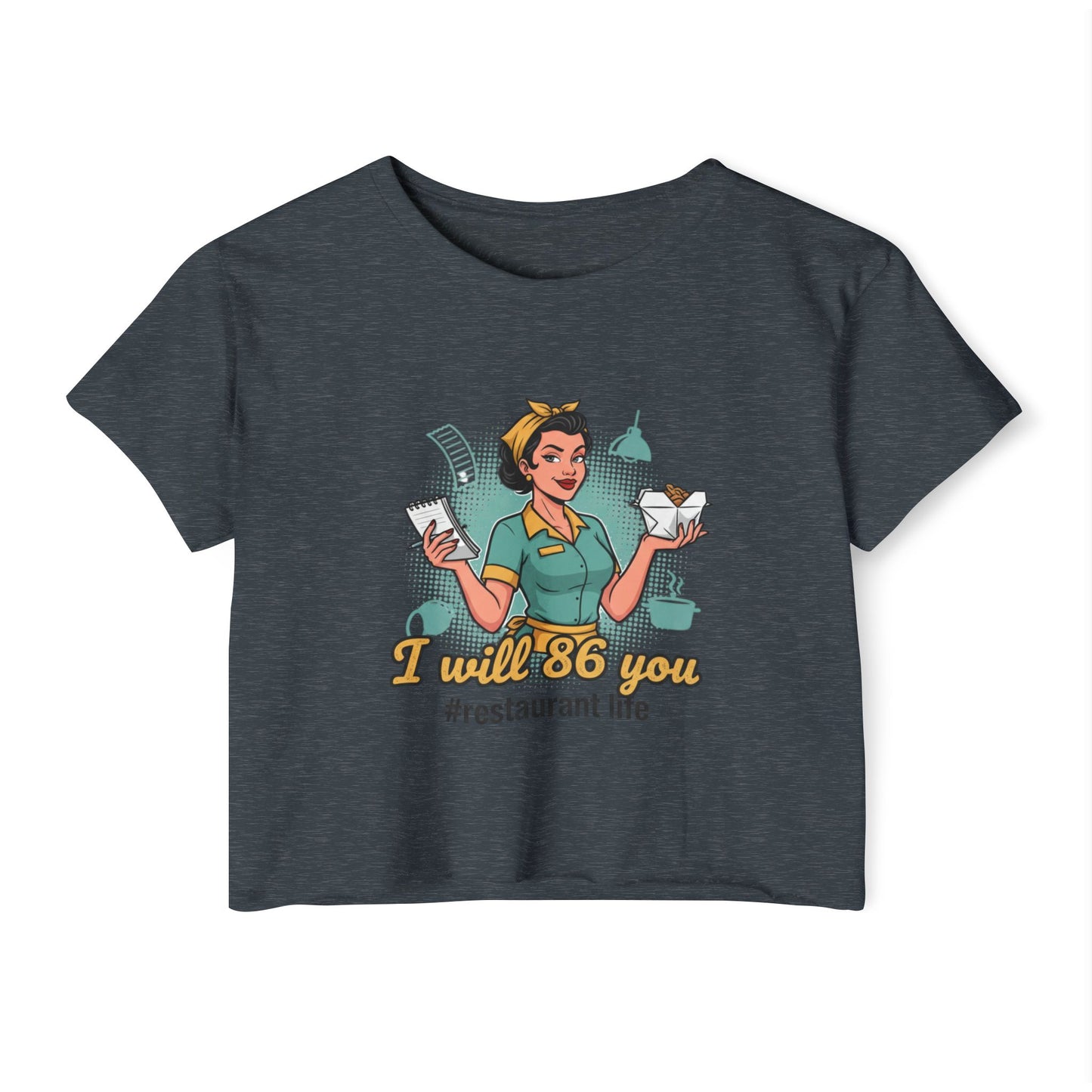 I Will 86 You waitress illustration Crop Top | restaurant life, server humor