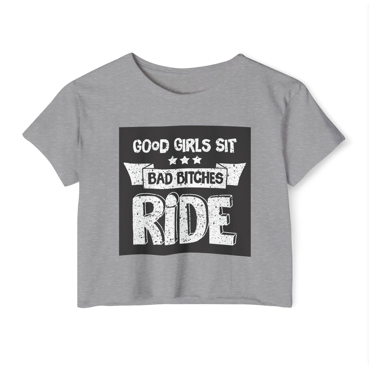 Crop Top — "Good Girls Sit, Bad Bitches Ride" Festival Graphic