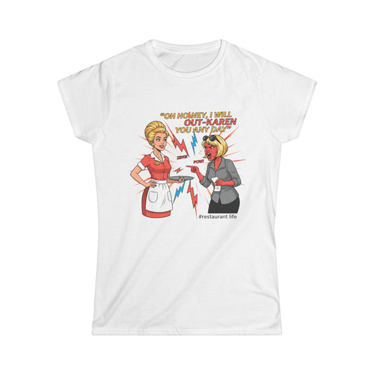 Restaurant Life 'Oh Honey I Will Out-Karen You Any Day' Women's Tee