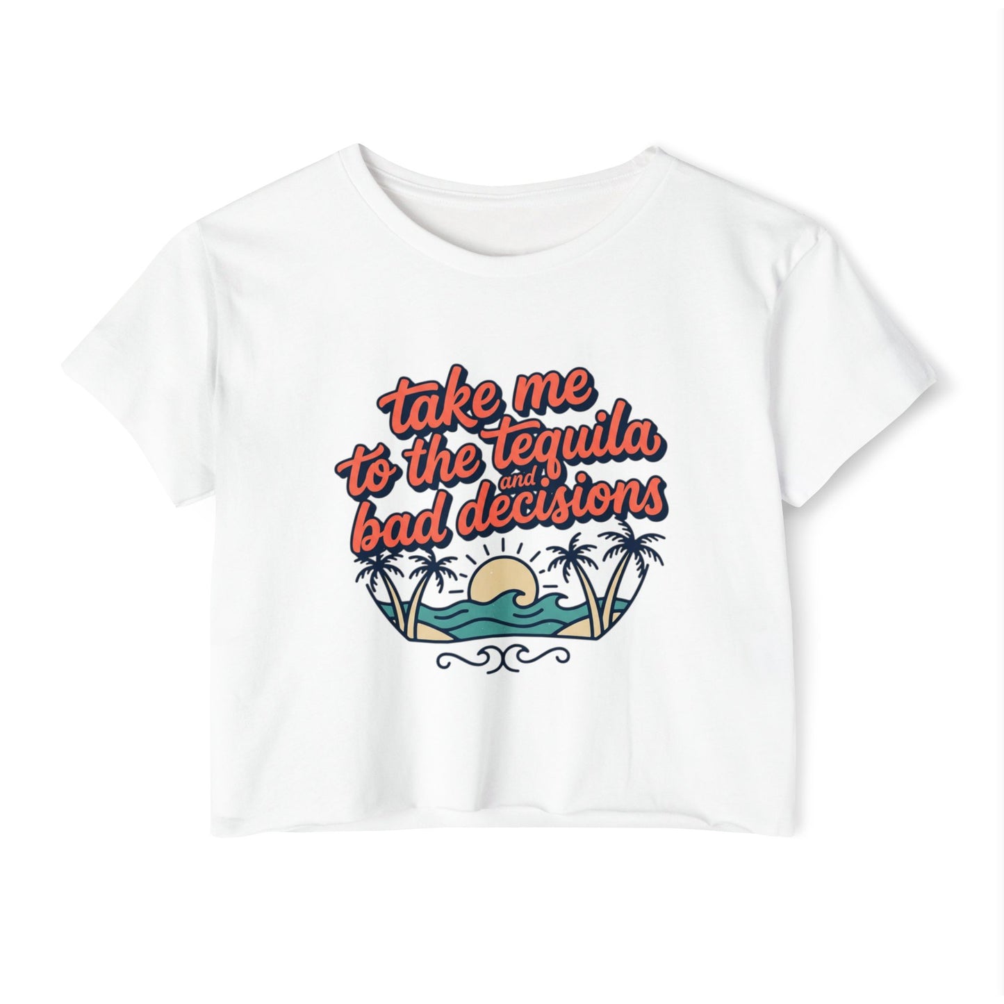 take me to the tequila bad decisions Crop Top | sunset palm beach design
