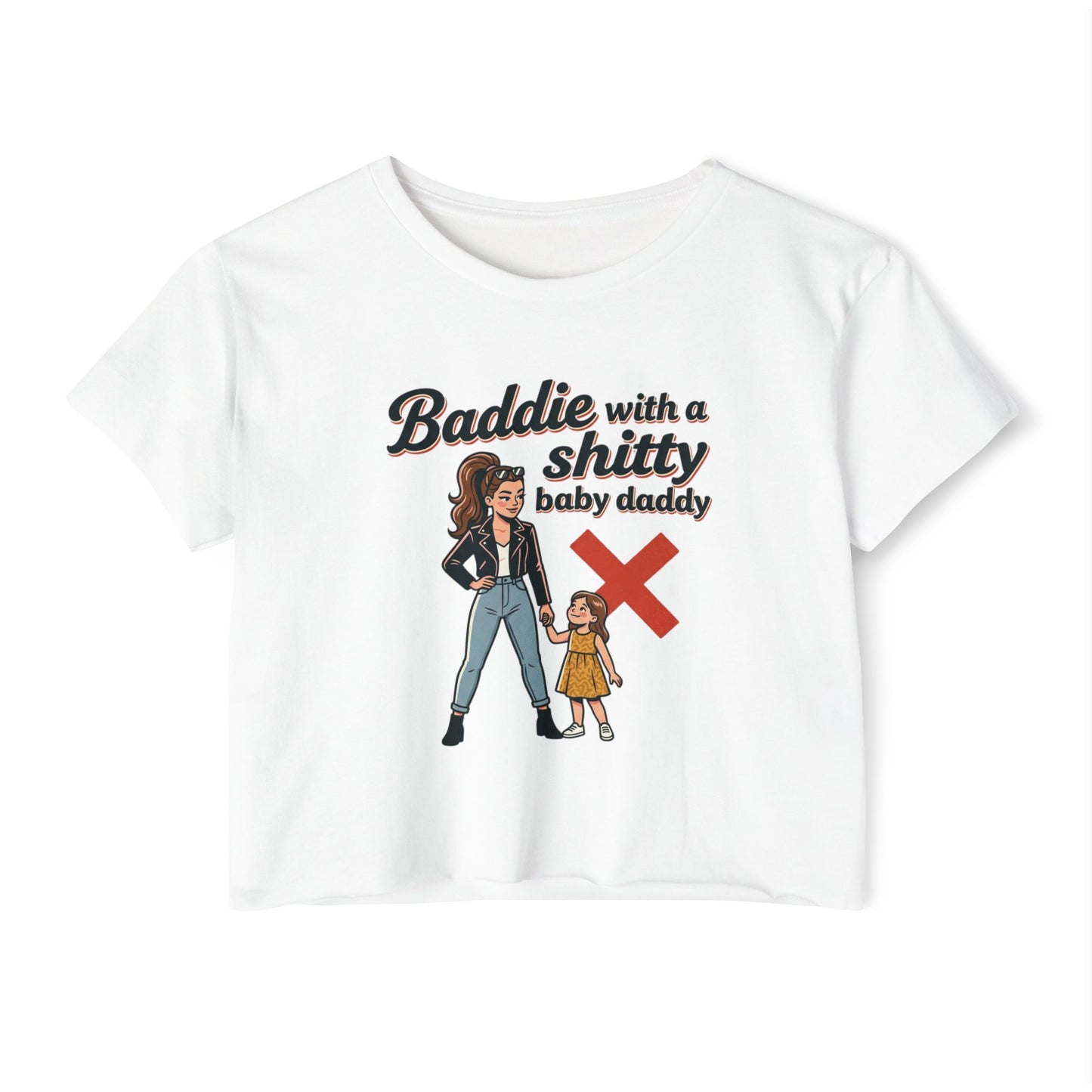 Baddie with a Shitty Baby Daddy Crop Top — Funny Mom Festival Tee