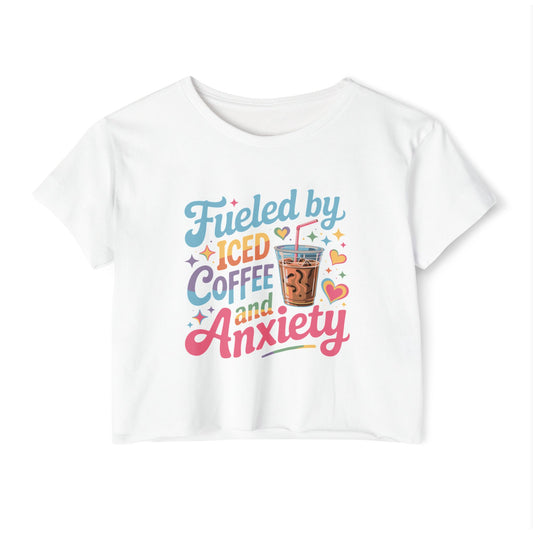 Festival Crop Top — "Fueled by Iced Coffee and Anxiety" Cute Graphic Tee for Women