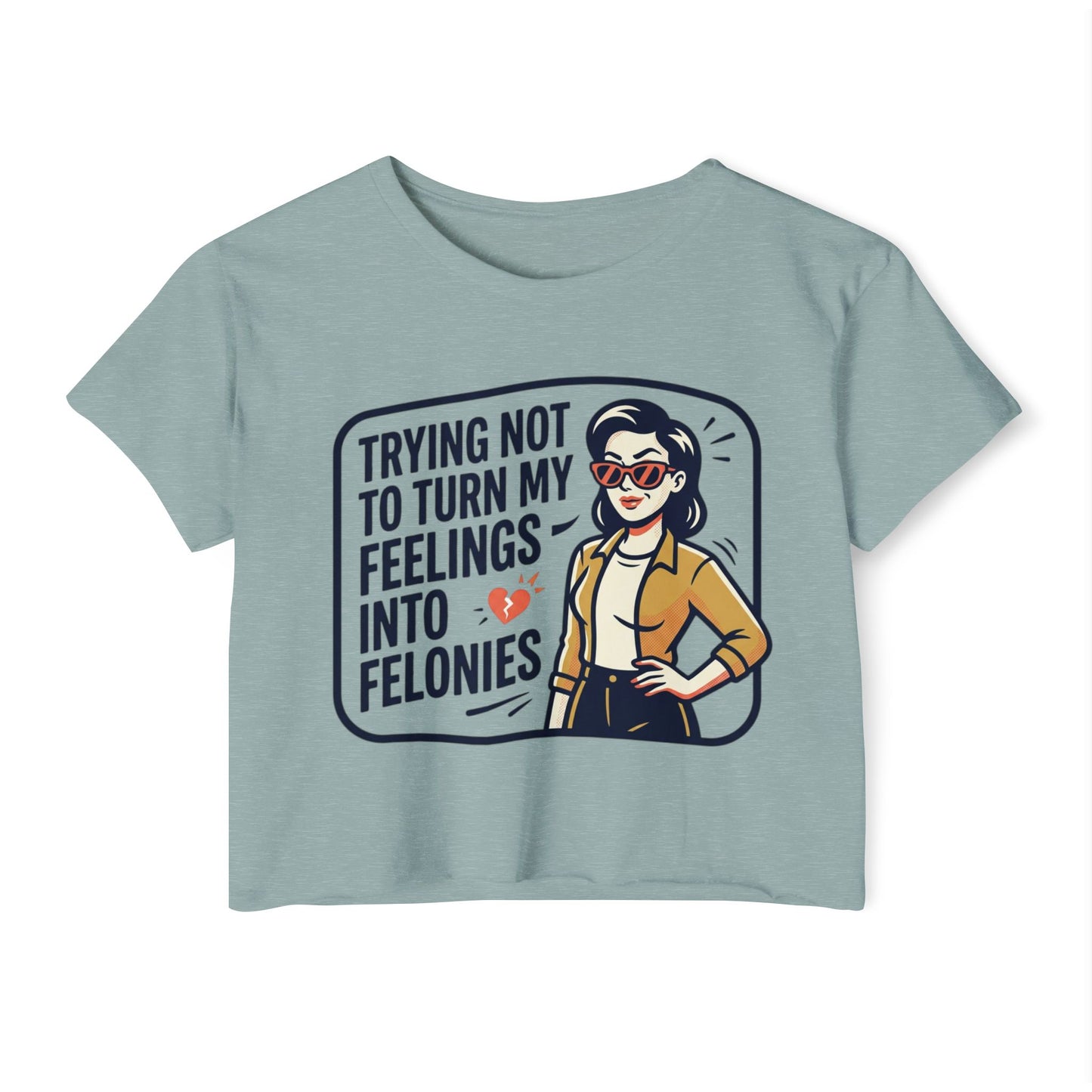 Trying Not To Turn My Feelings Into Felonies crop top | Retro Woman Graphic