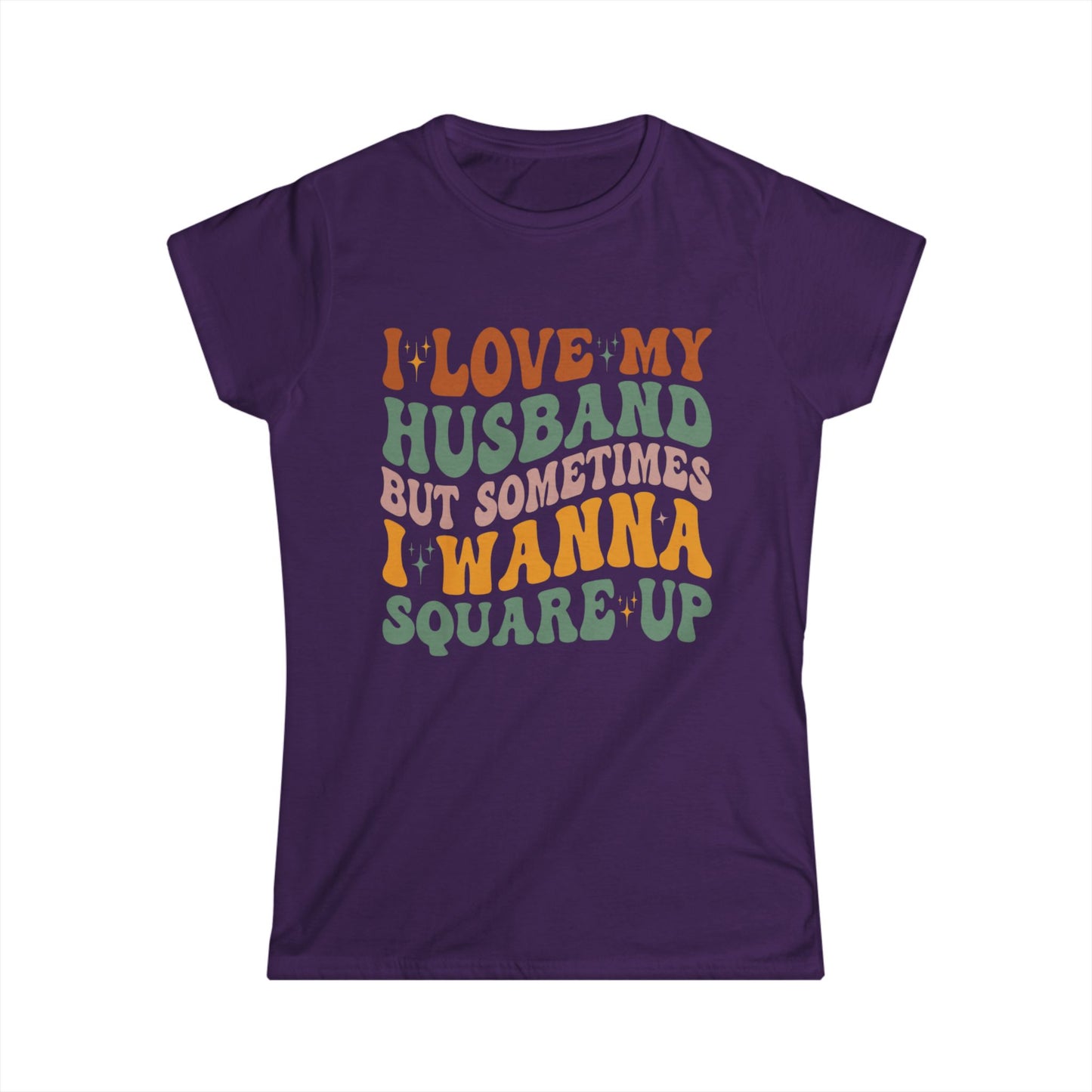 Humorous Women's T-Shirt, I Love My Husband But Sometimes I Wanna Square Up, Funny Gift, Casual Wear, Birthday, Relationship Humor, [...]