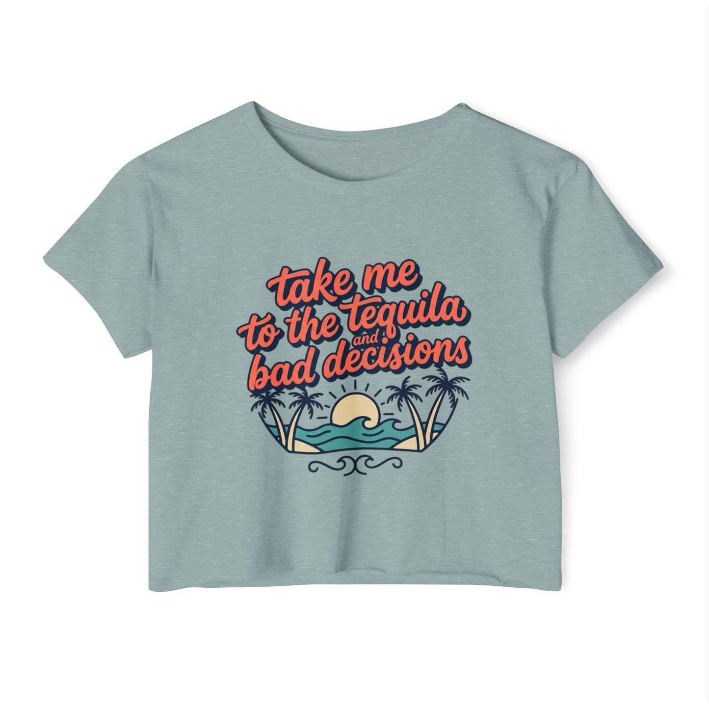 take me to the tequila bad decisions Crop Top | sunset palm beach design