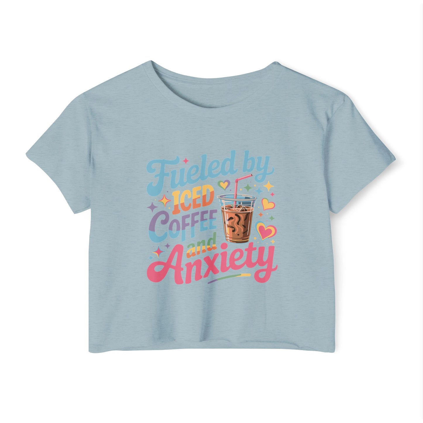 Festival Crop Top — "Fueled by Iced Coffee and Anxiety" Cute Graphic Tee for Women