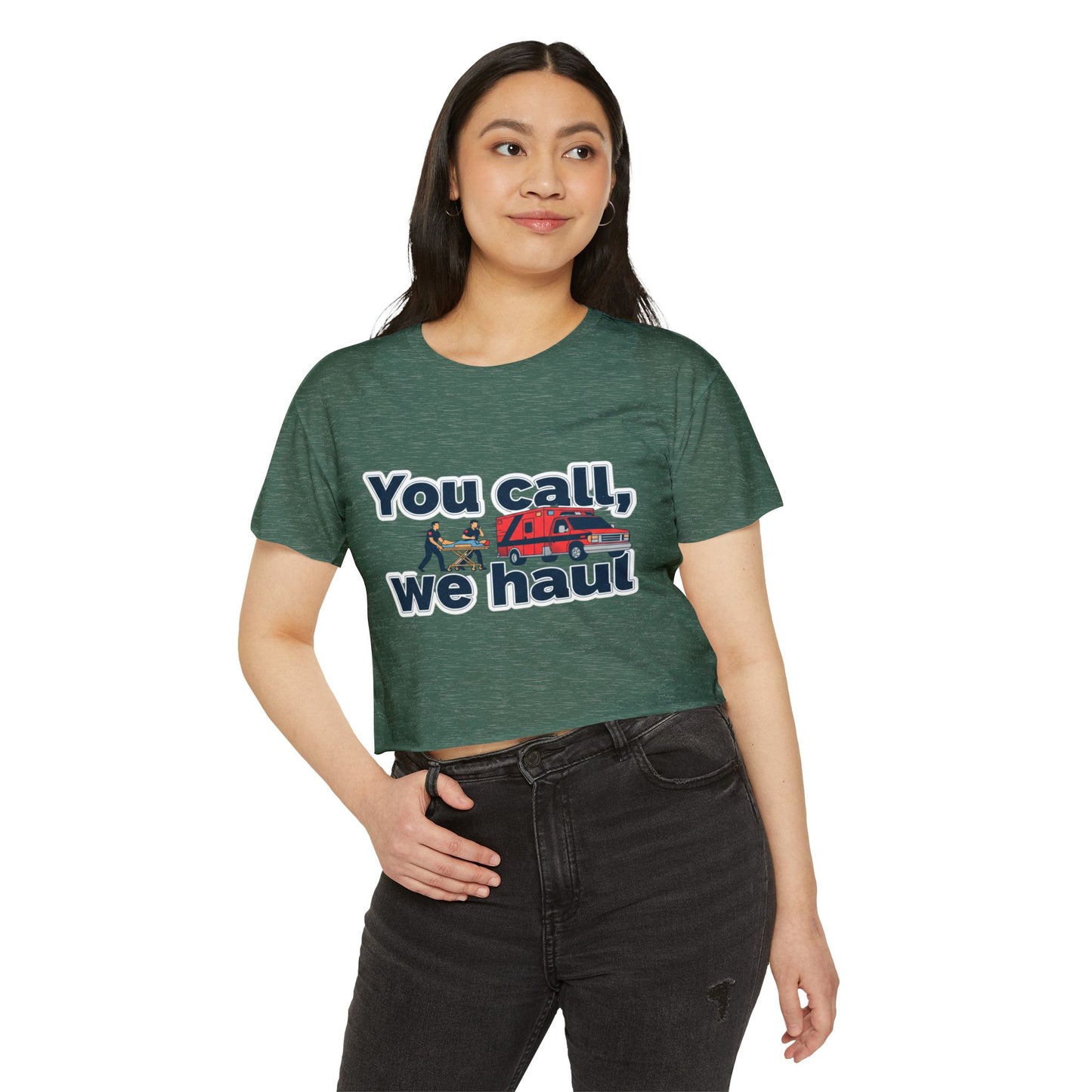 You Call We Haul shirt Crop Top | paramedic Design