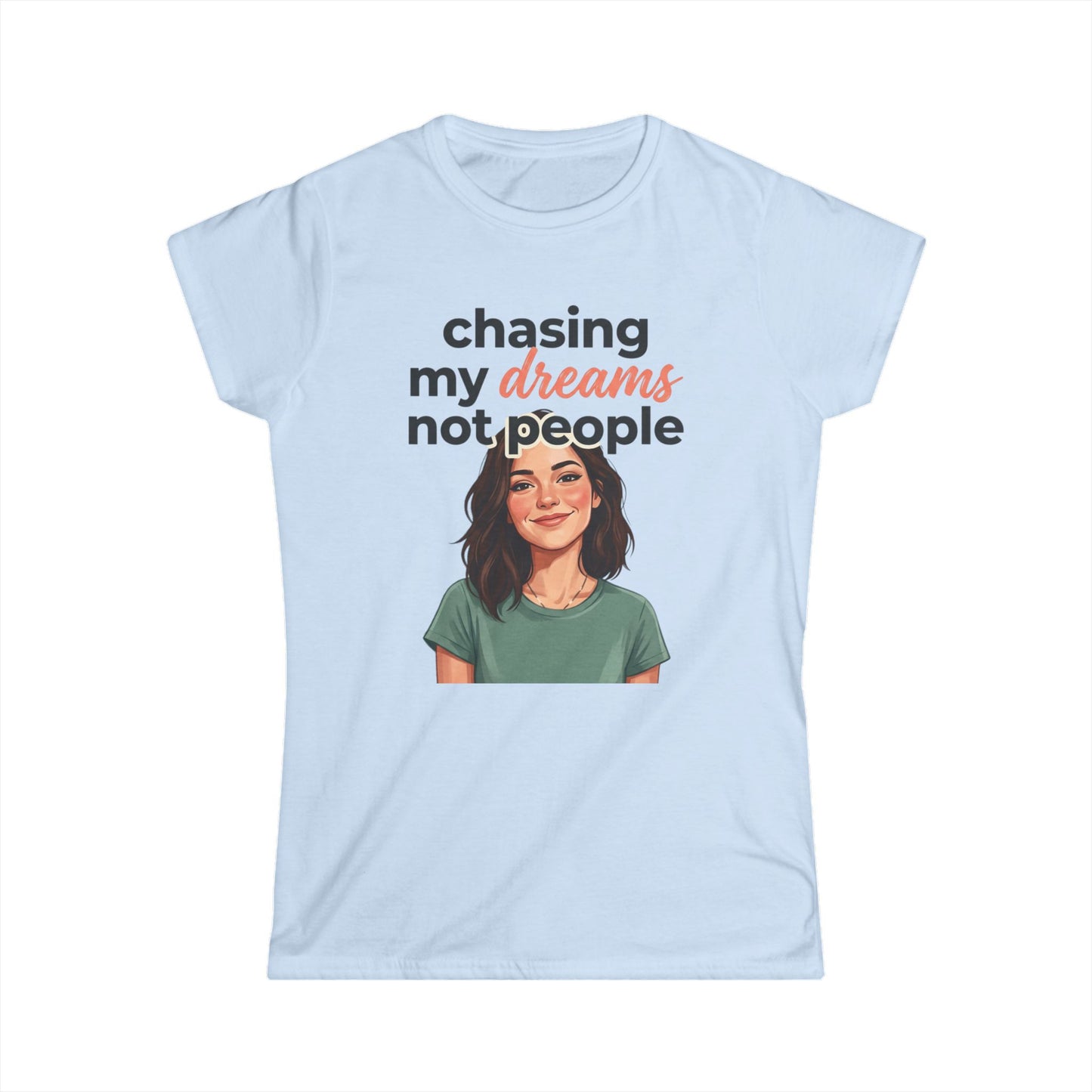 Chasing My Dreams Not People tee | Inspirational Quote Shirt