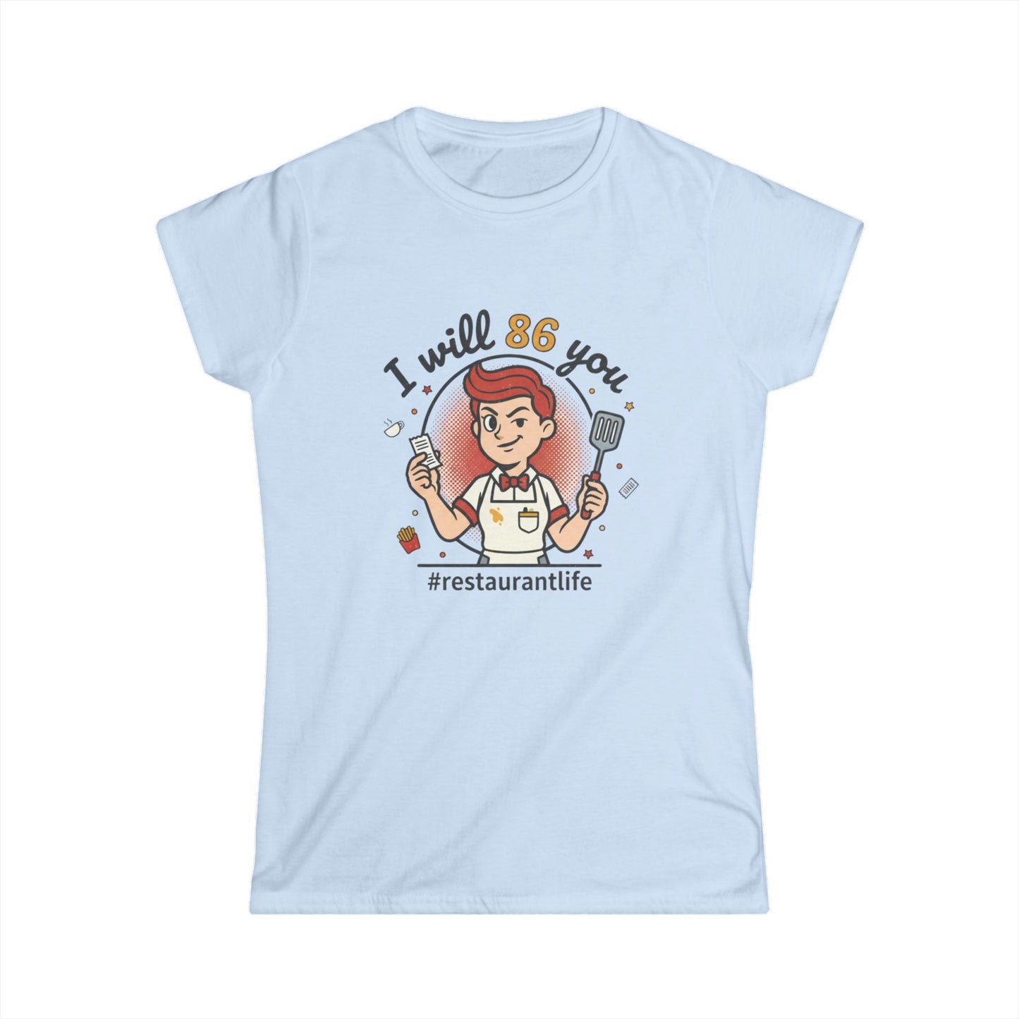 I will 86 You T-Shirt | Restaurant Life Tee, Funny Kitchen Staff Shirt, funny tee