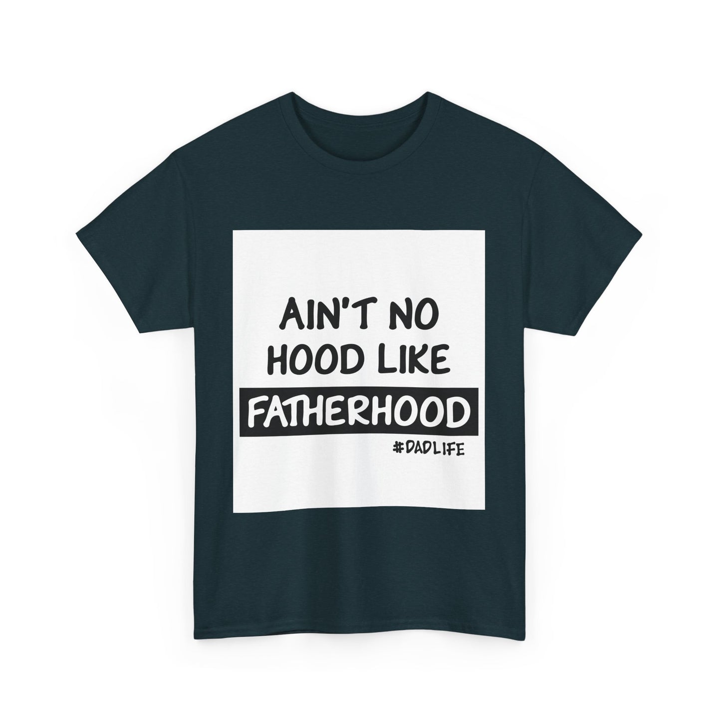 Funny Father's Day Unisex Heavy Cotton Tee - 'Ain't No Hood Like Fatherhood' #DadLife